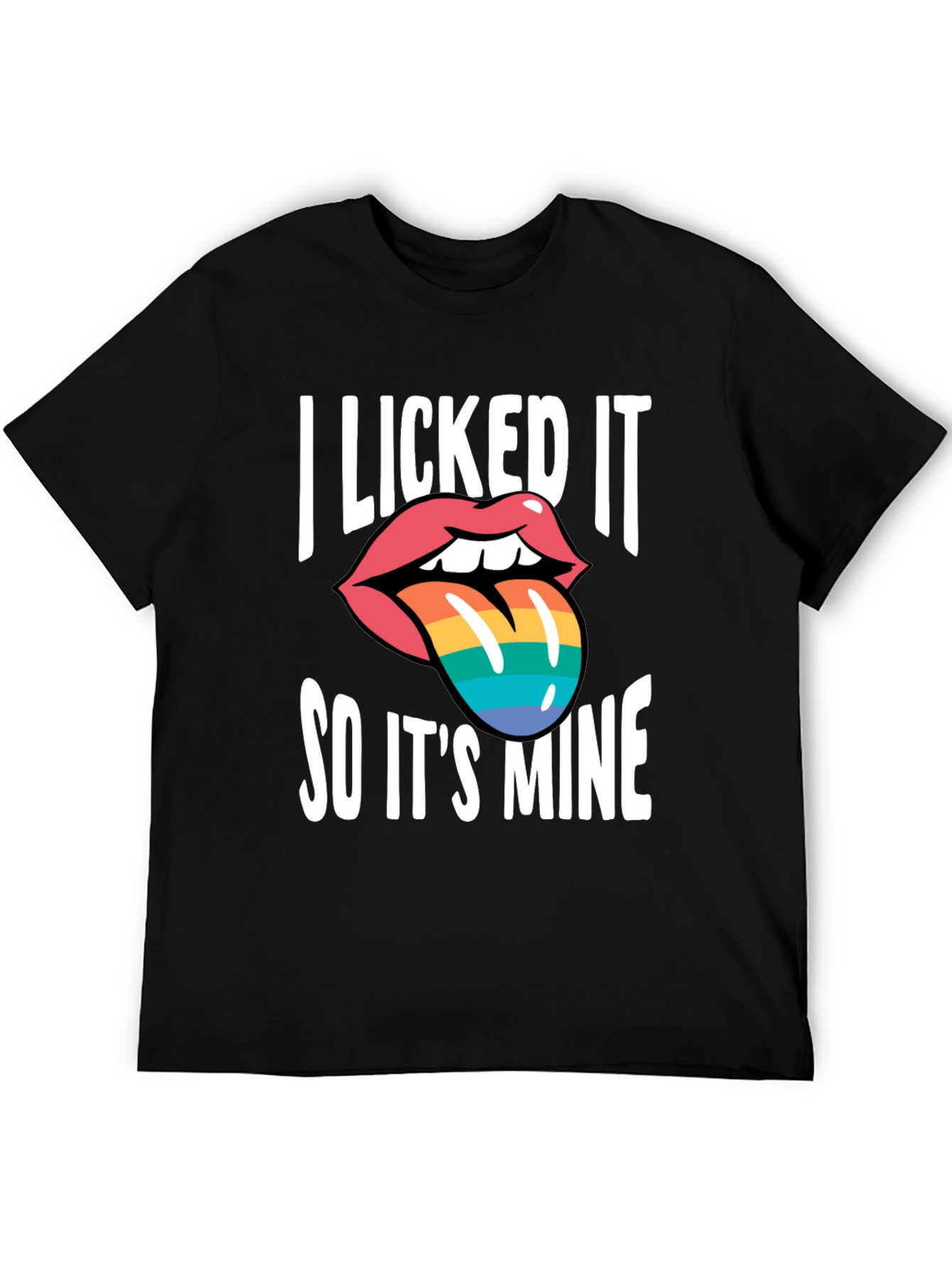 I Licked It So Its Mine T-Shirt