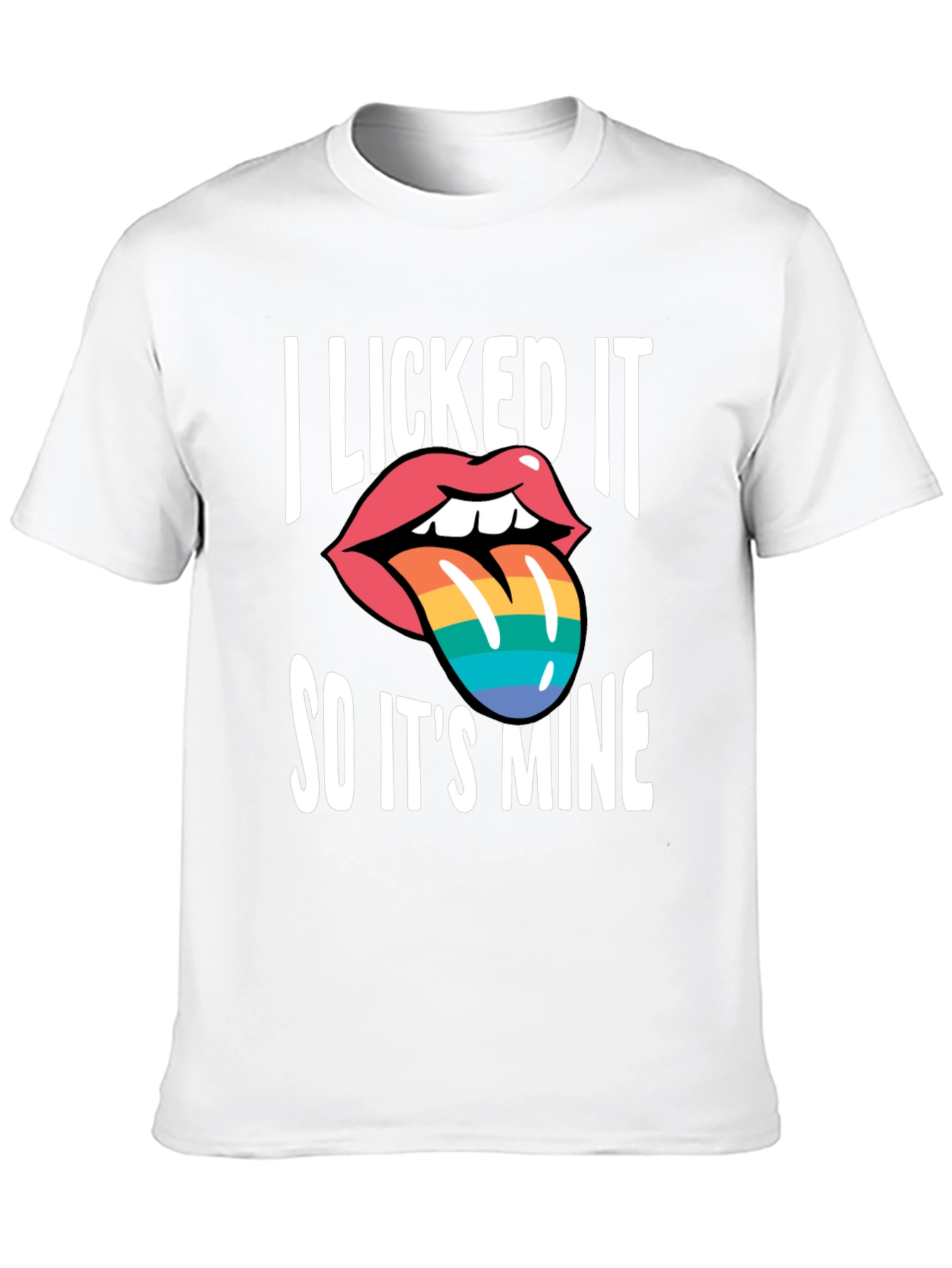 I Licked It So Its Mine T-Shirt
