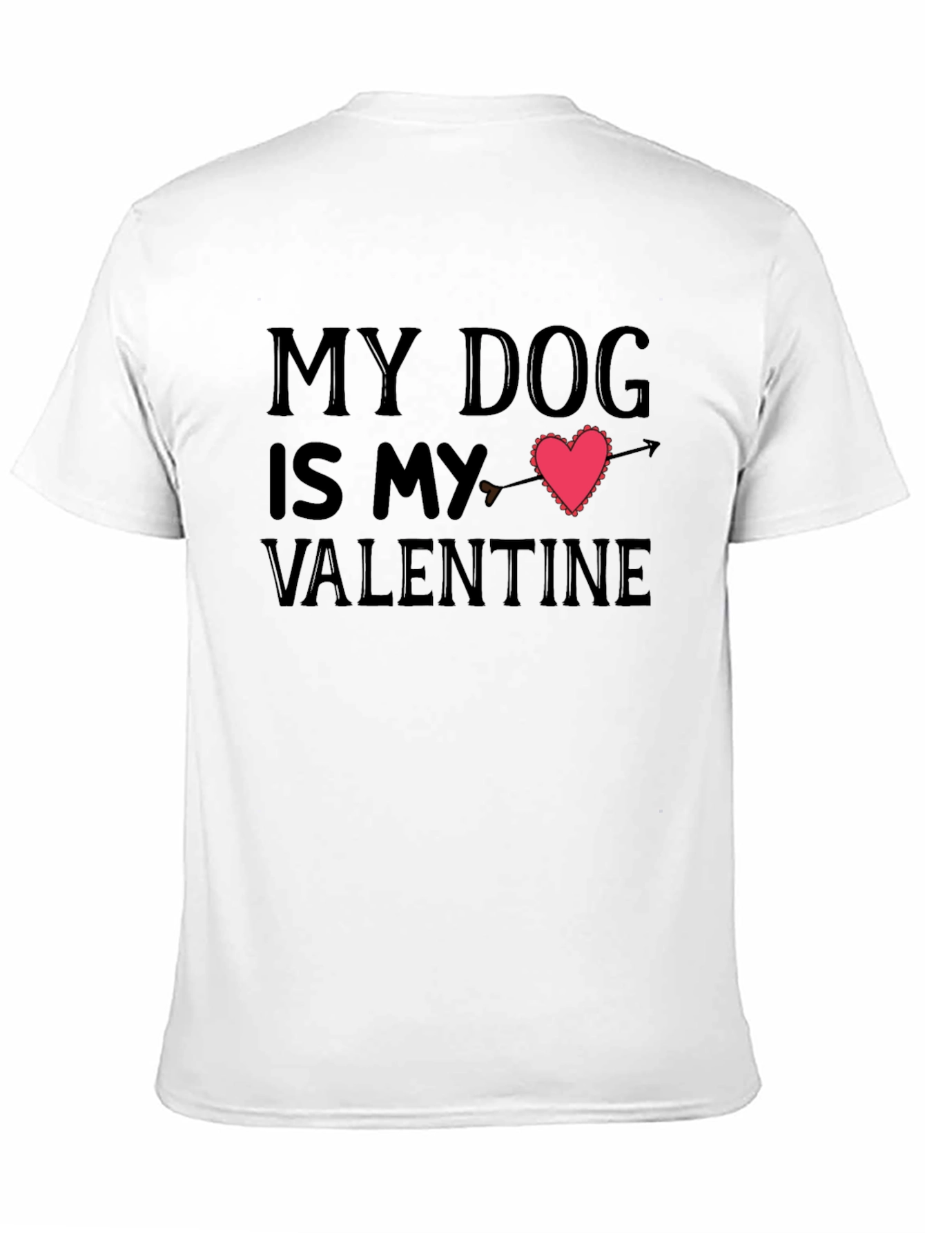 My Dog Is My Valentine T-Shirt