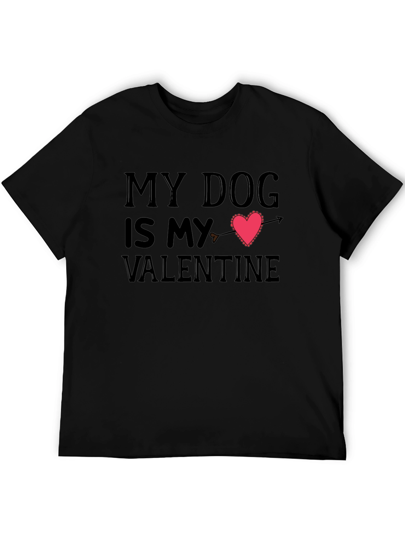 My Dog Is My Valentine T-Shirt