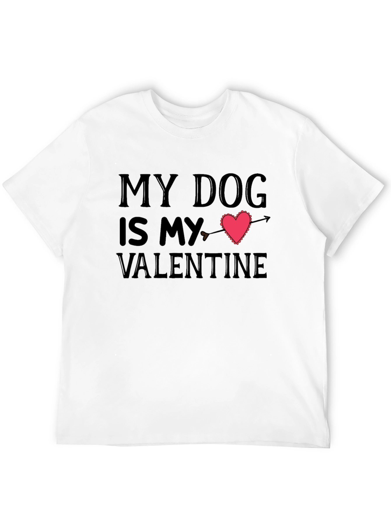 My Dog Is My Valentine T-Shirt
