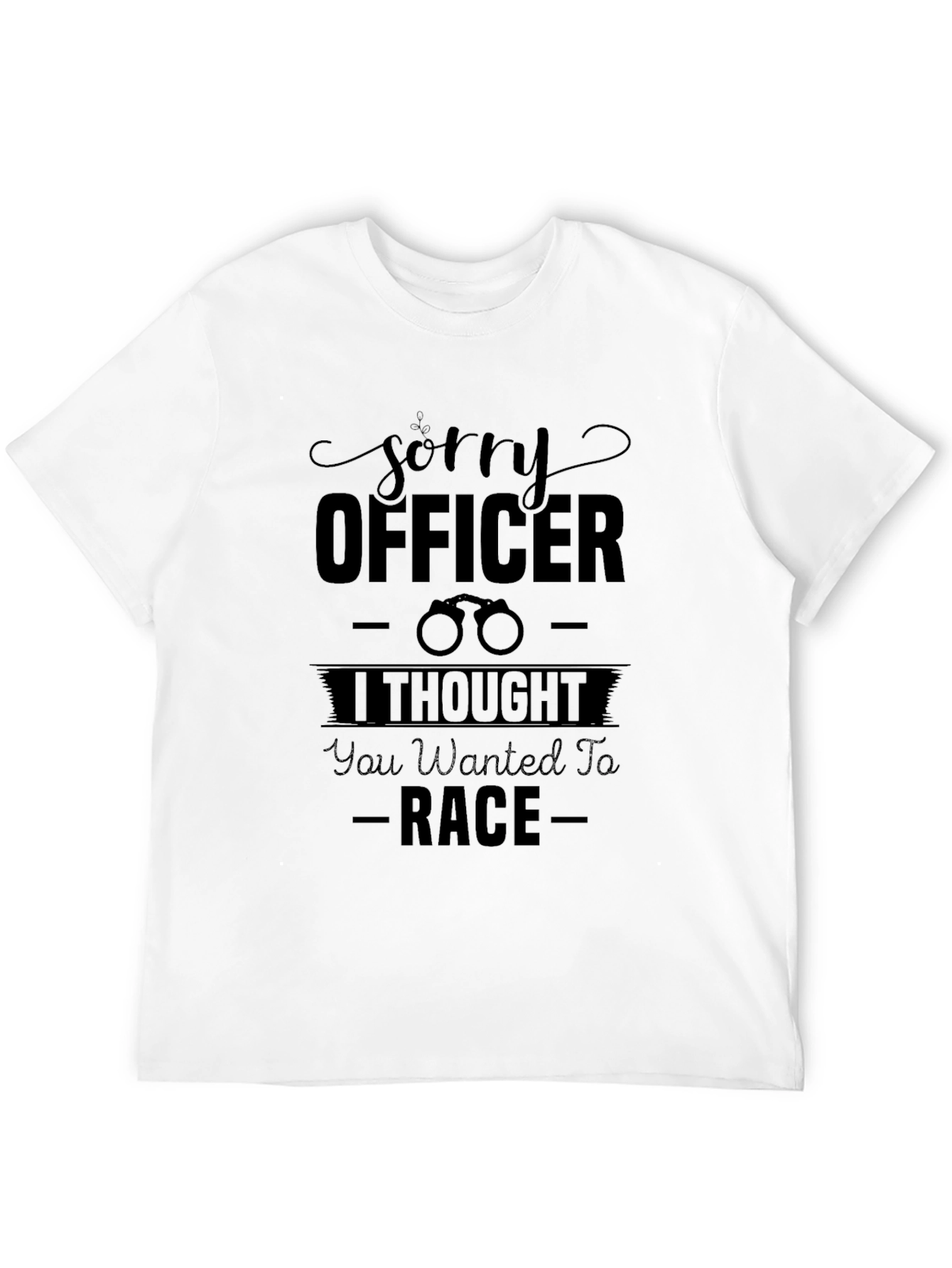 Sorry Officer Race Joke Black Cotton Graphic Tee