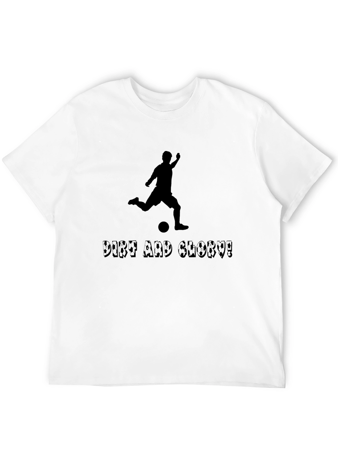 Dirt and Glory Soccer T-Shirt