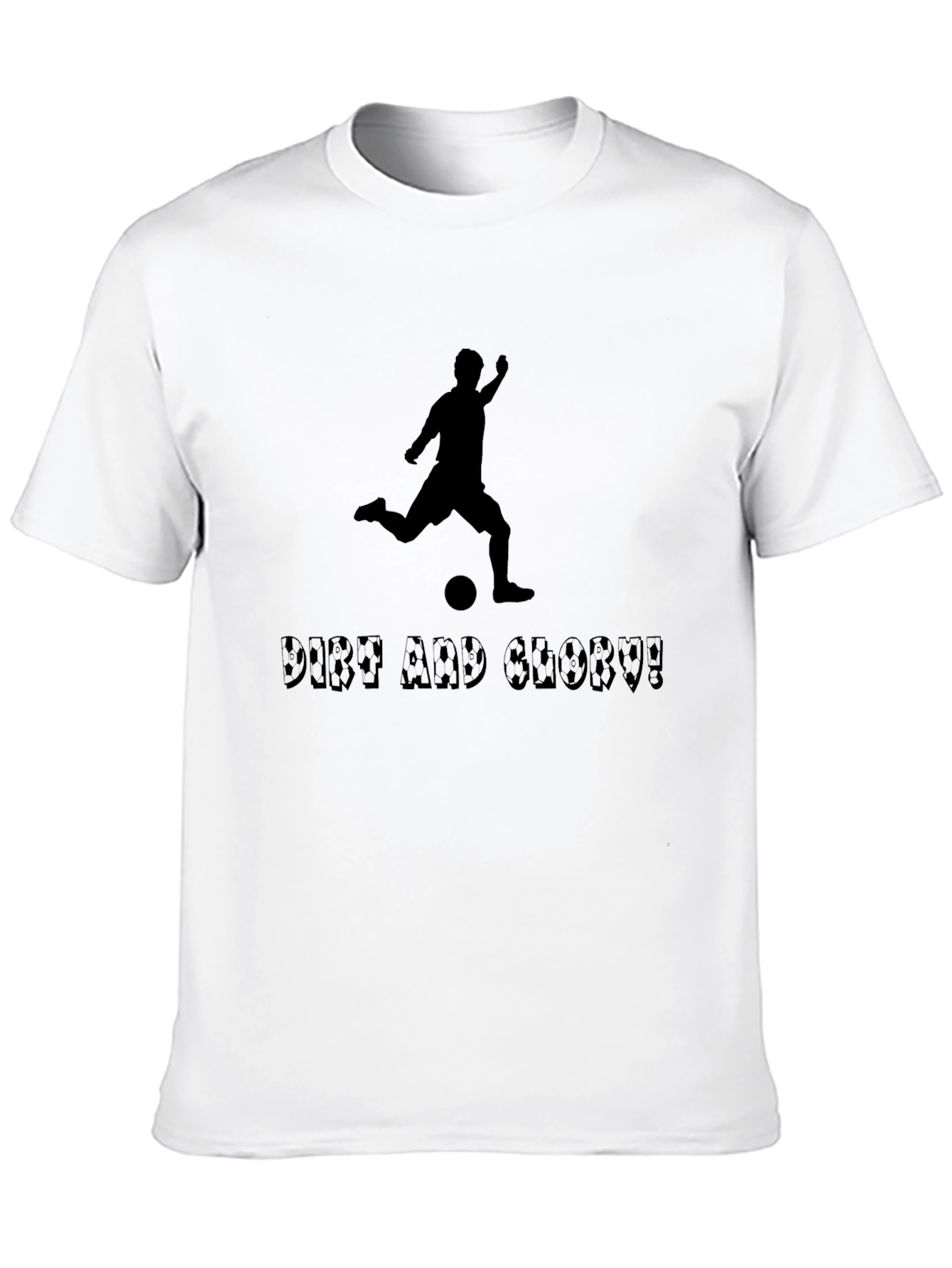 Dirt and Glory Soccer T-Shirt