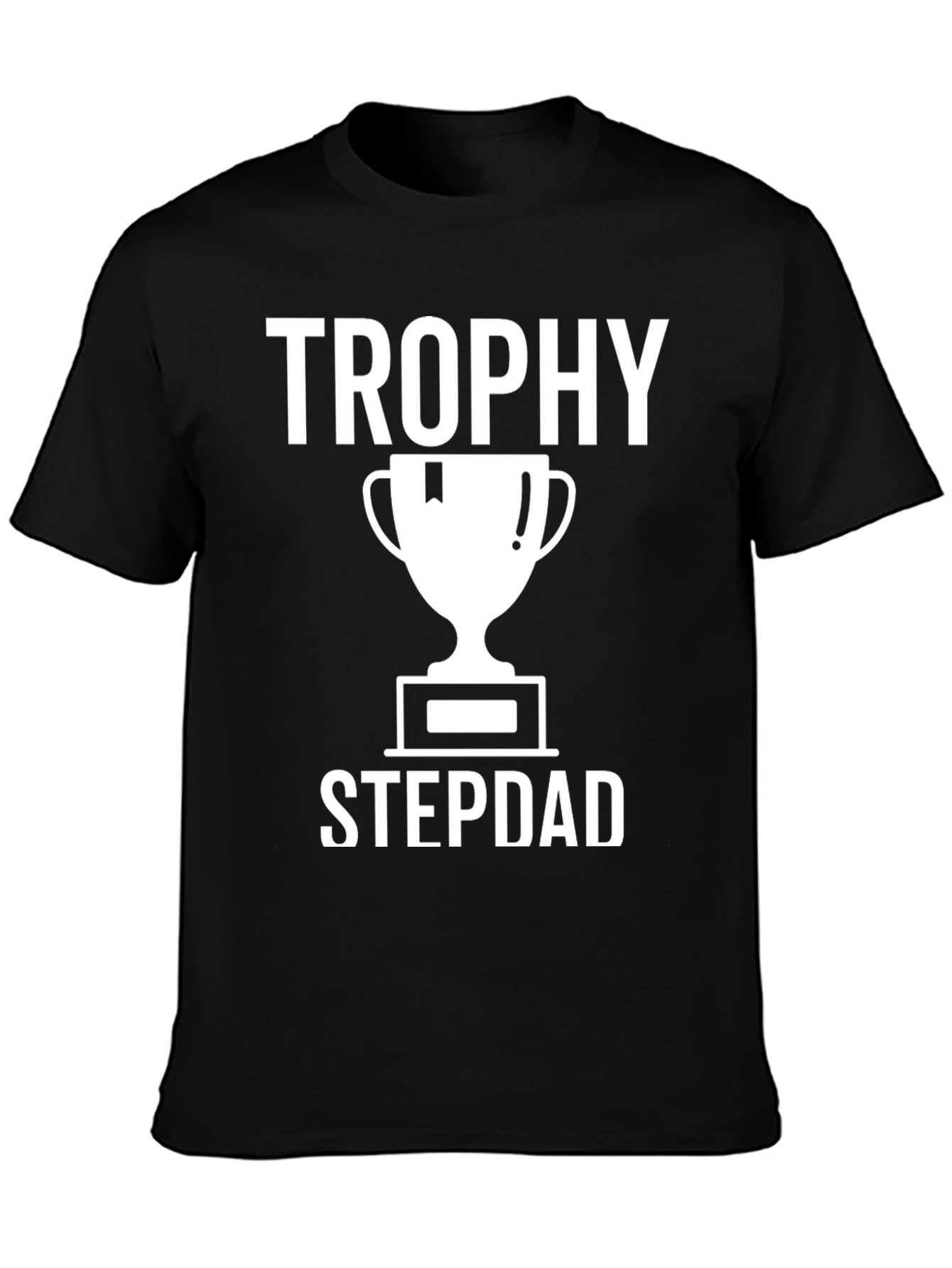 Trophy Stepdad T-Shirt - Black Novelty Tee