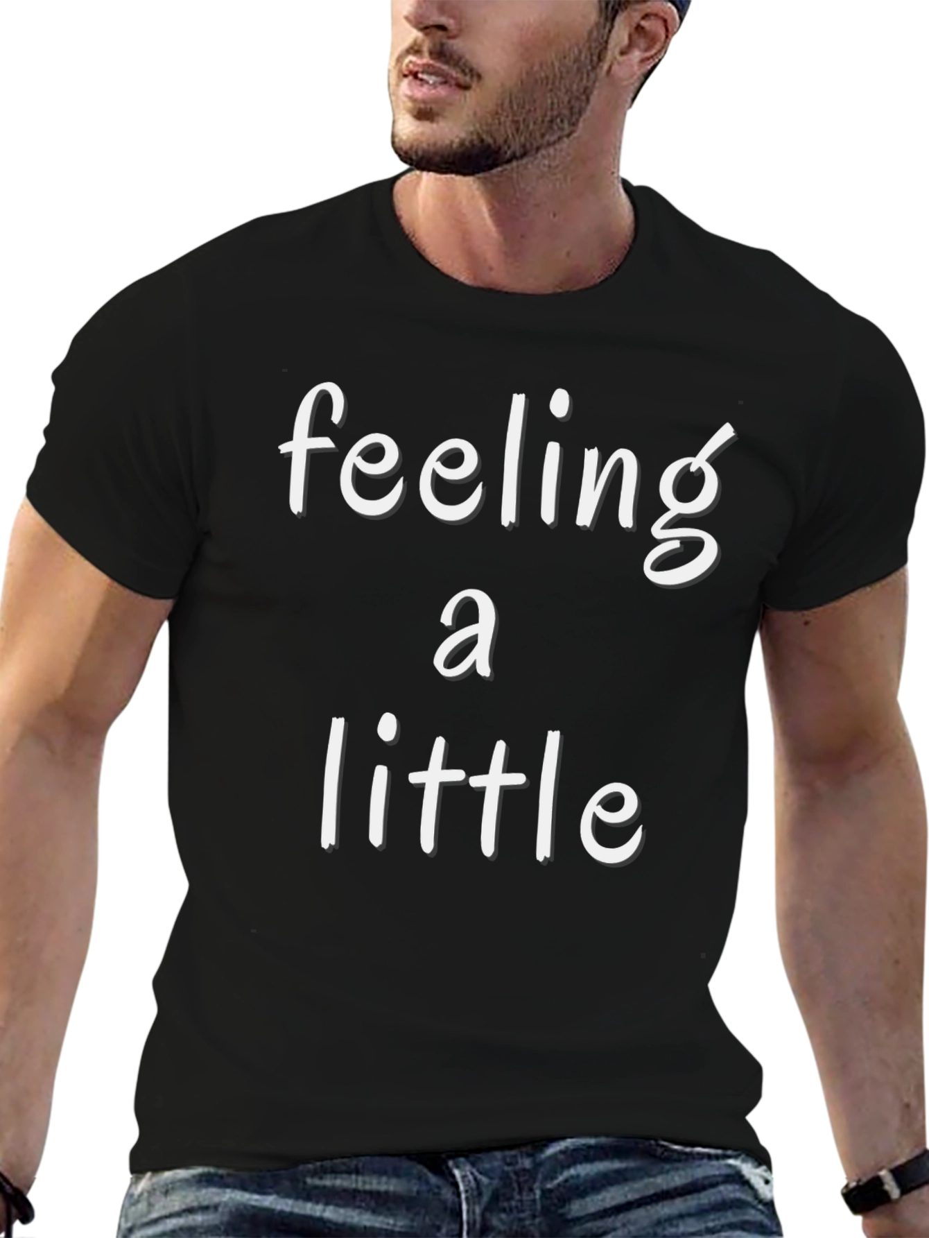 Feeling A Little Graphic T-Shirt