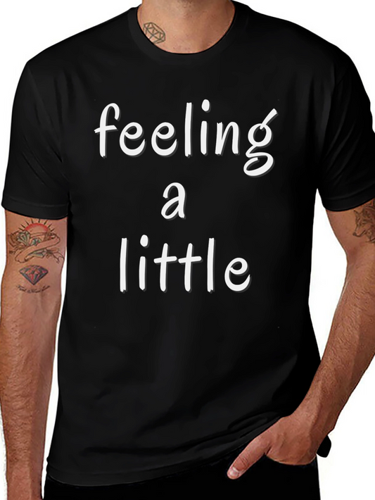 Feeling A Little Graphic T-Shirt
