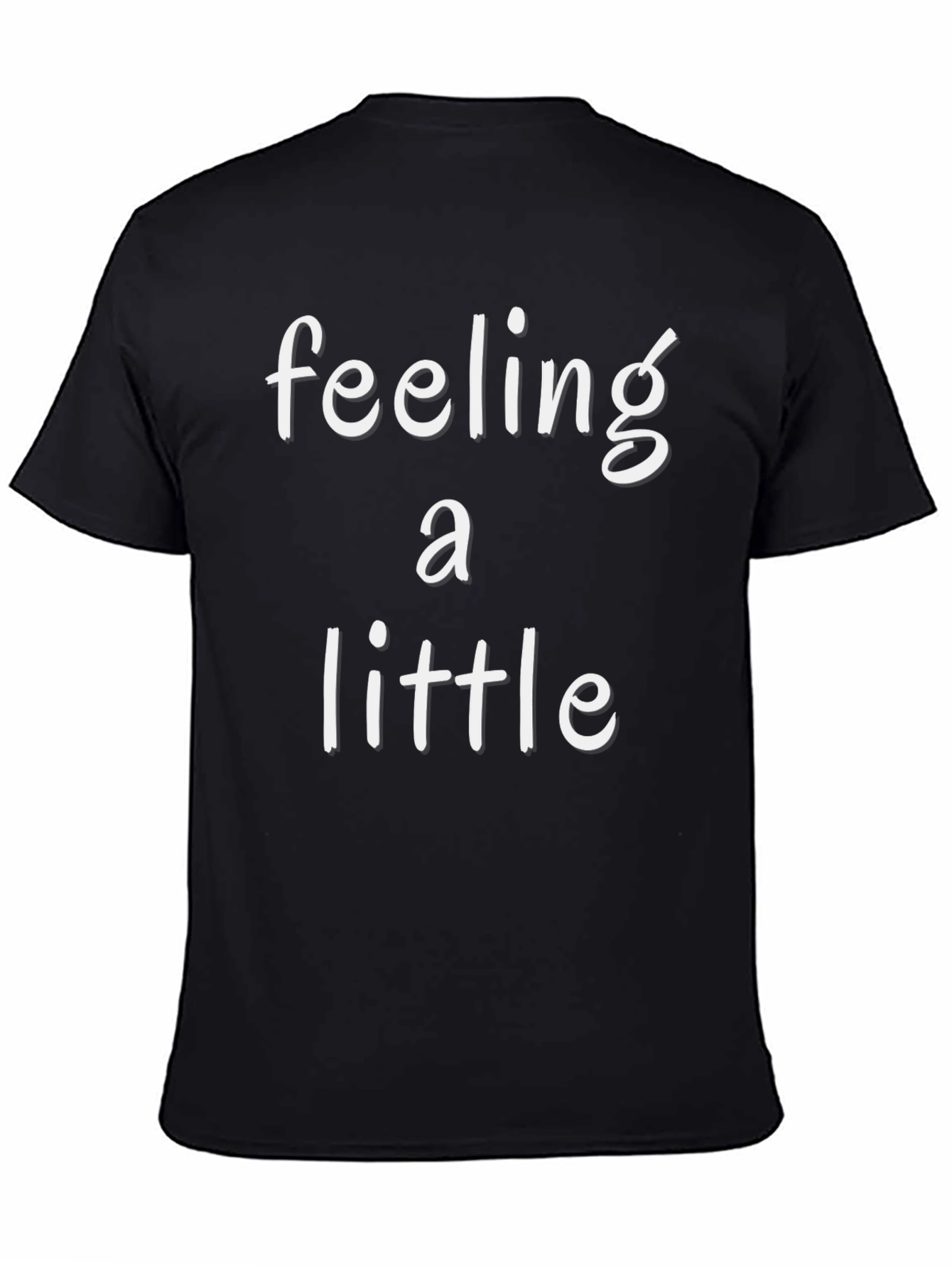 Feeling A Little Graphic T-Shirt