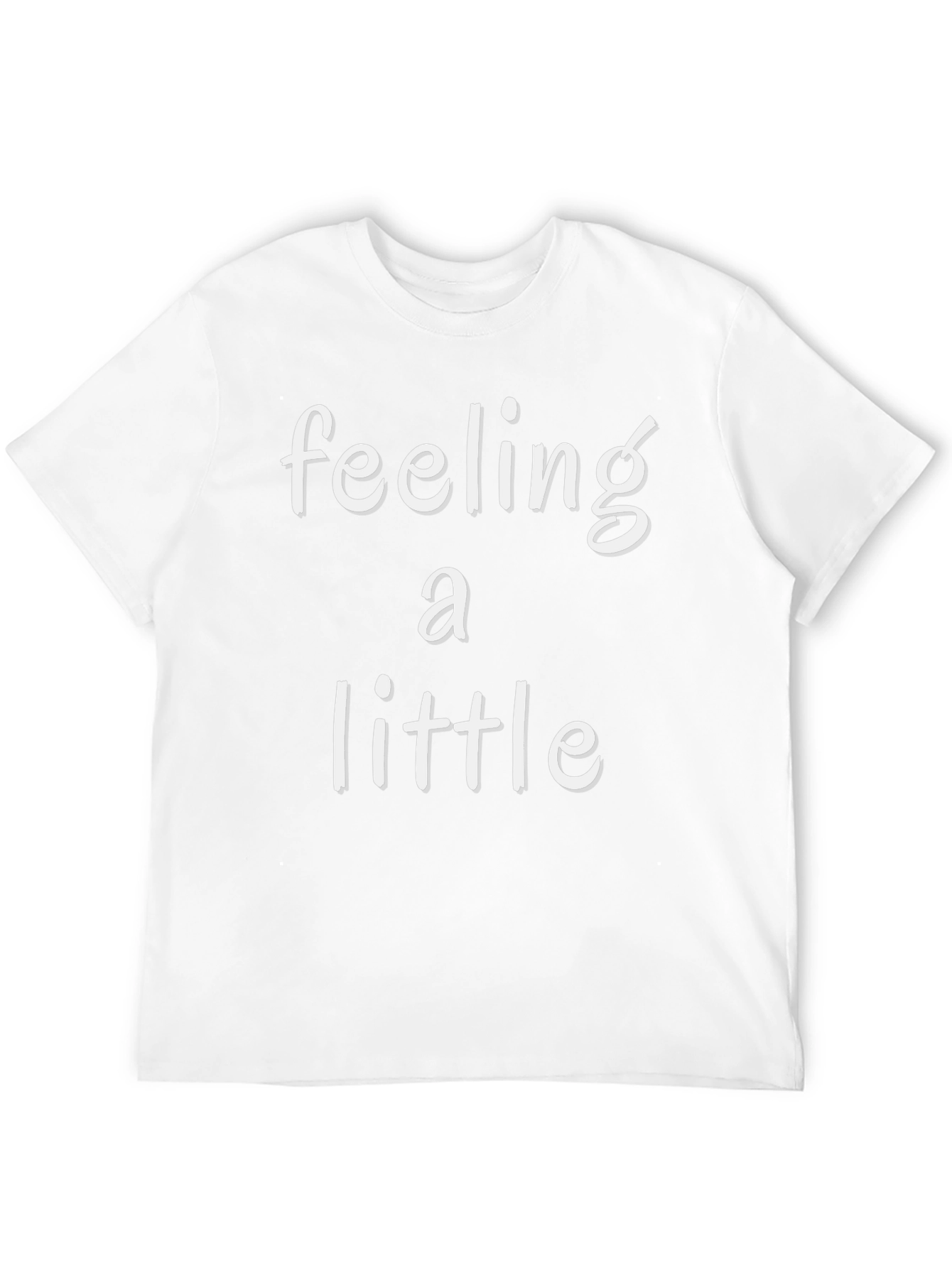 Feeling A Little Graphic T-Shirt