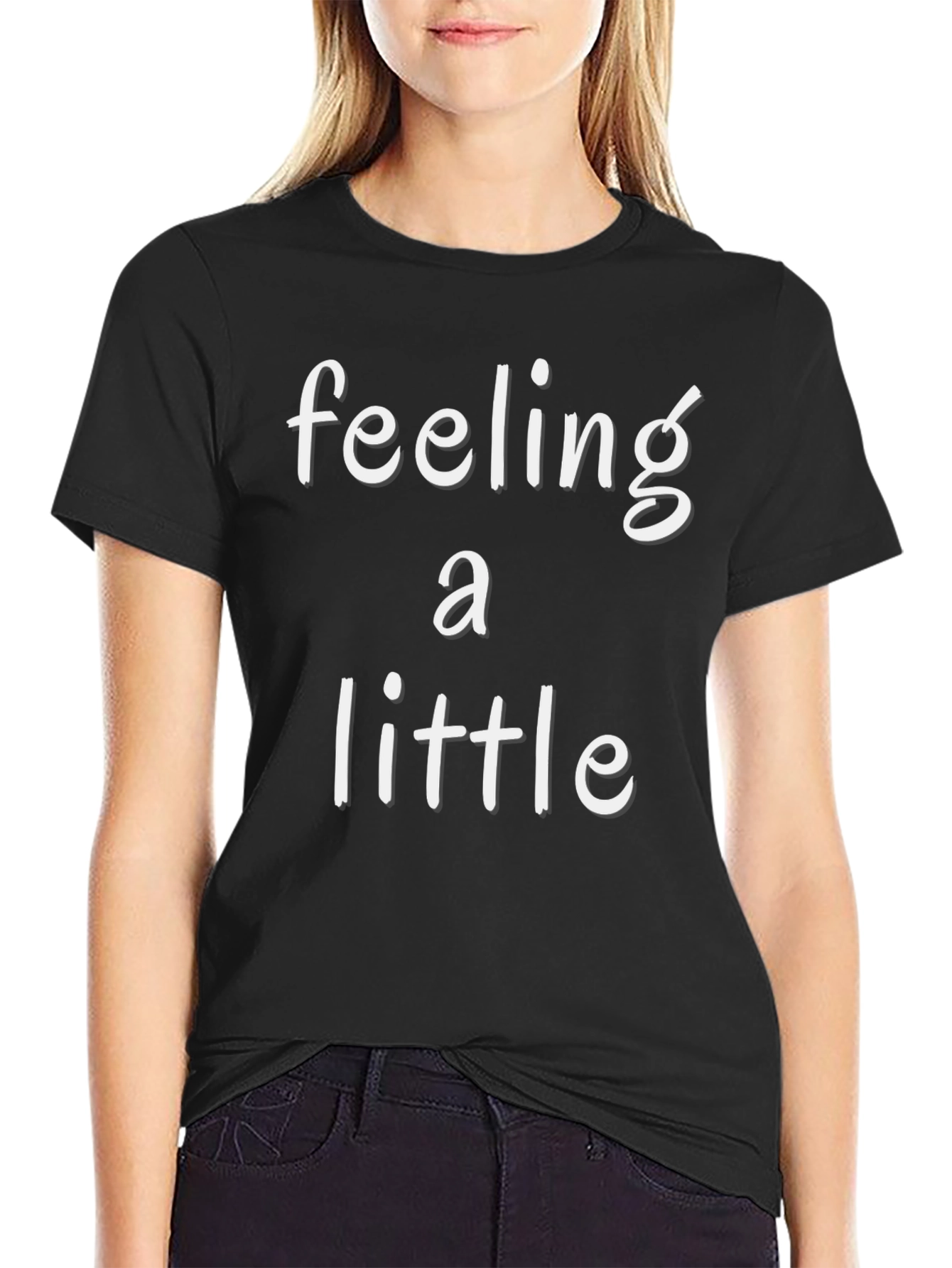 Feeling A Little Graphic T-Shirt