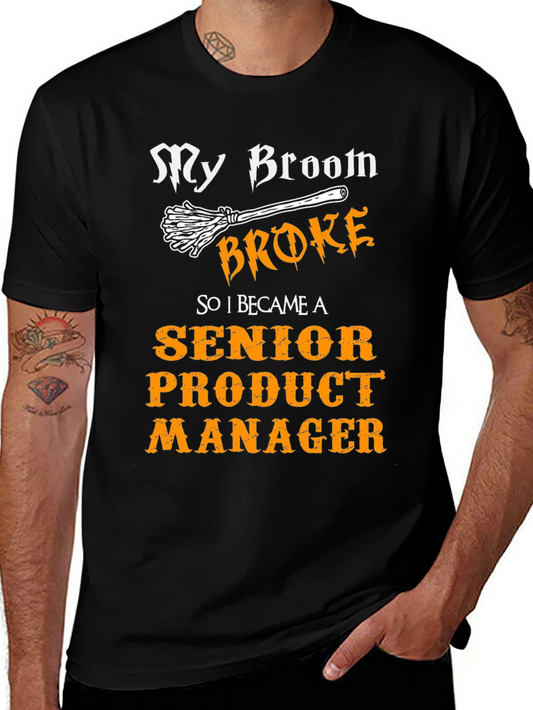 My Broom Broke Senior Product Manager T-Shirt