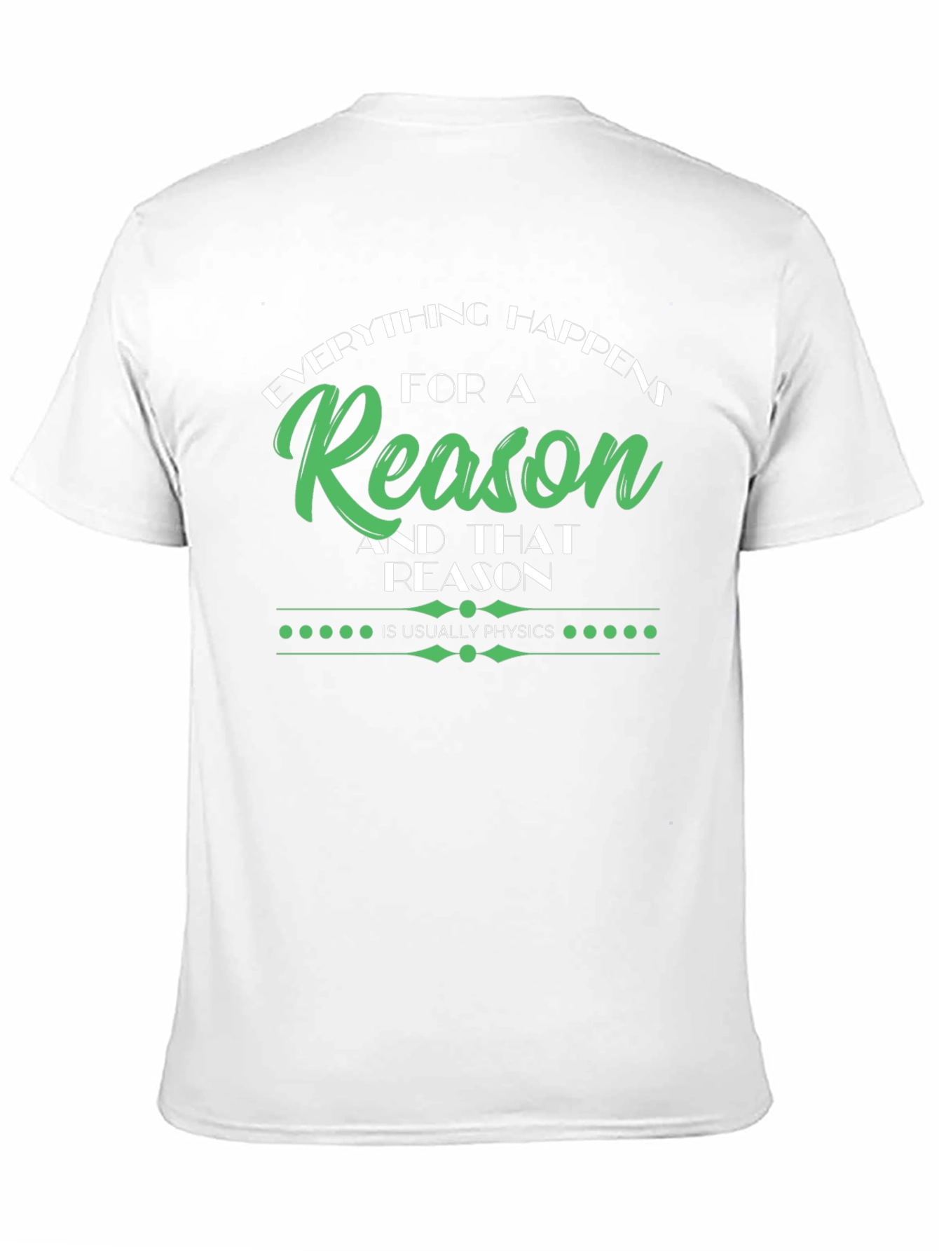 Everything Happens for a Reason Physics T-Shirt