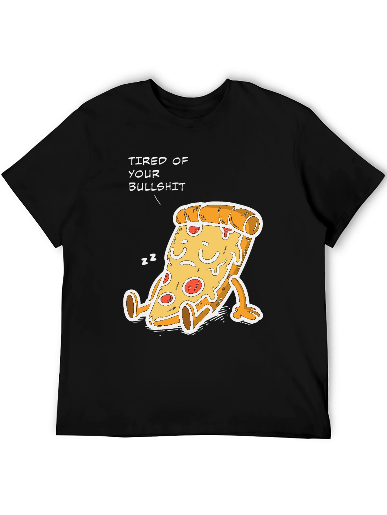 Tired of Your Bullshit Pizza Funny Graphic T-Shirt