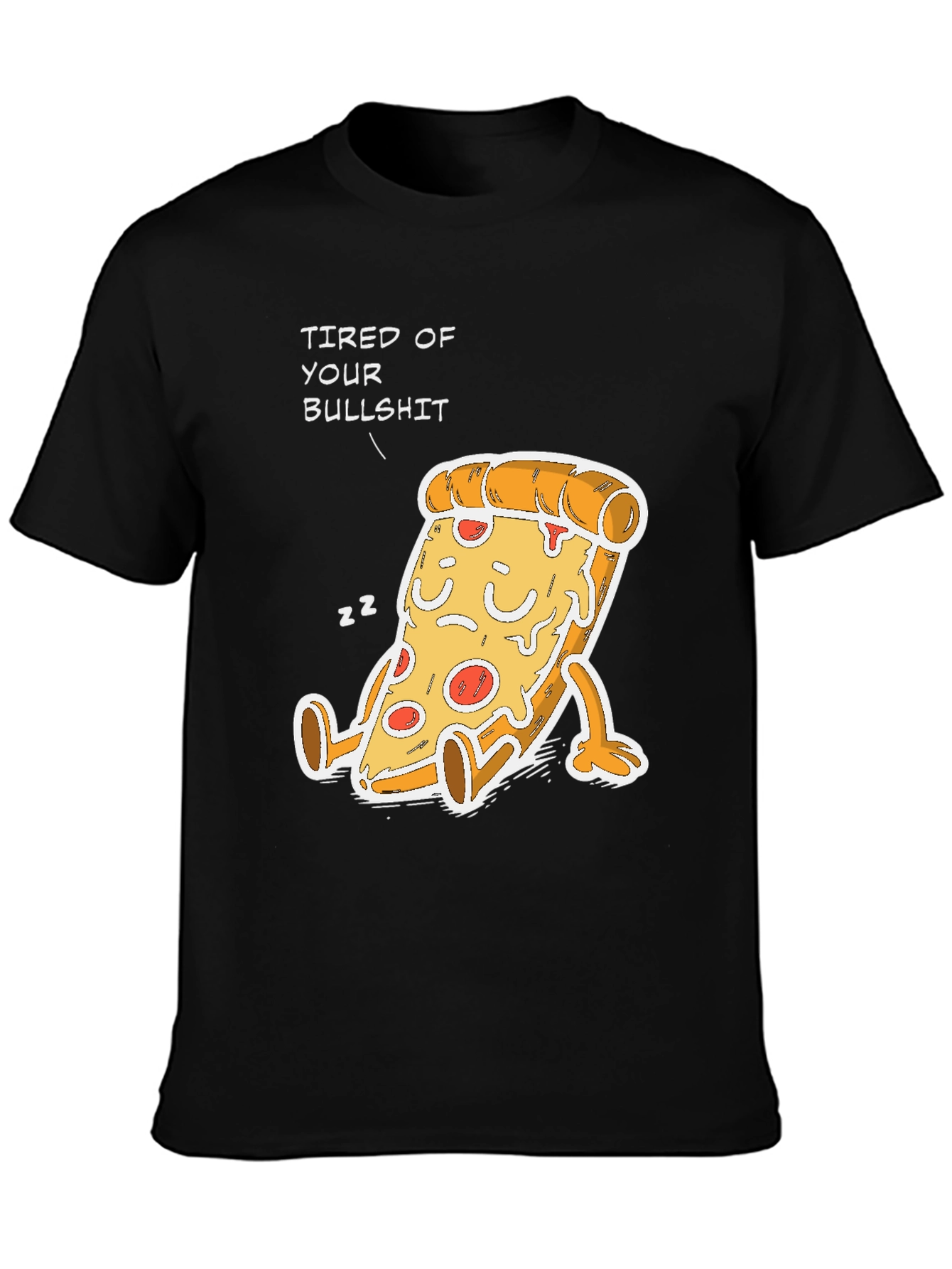 Tired of Your Bullshit Pizza Funny Graphic T-Shirt