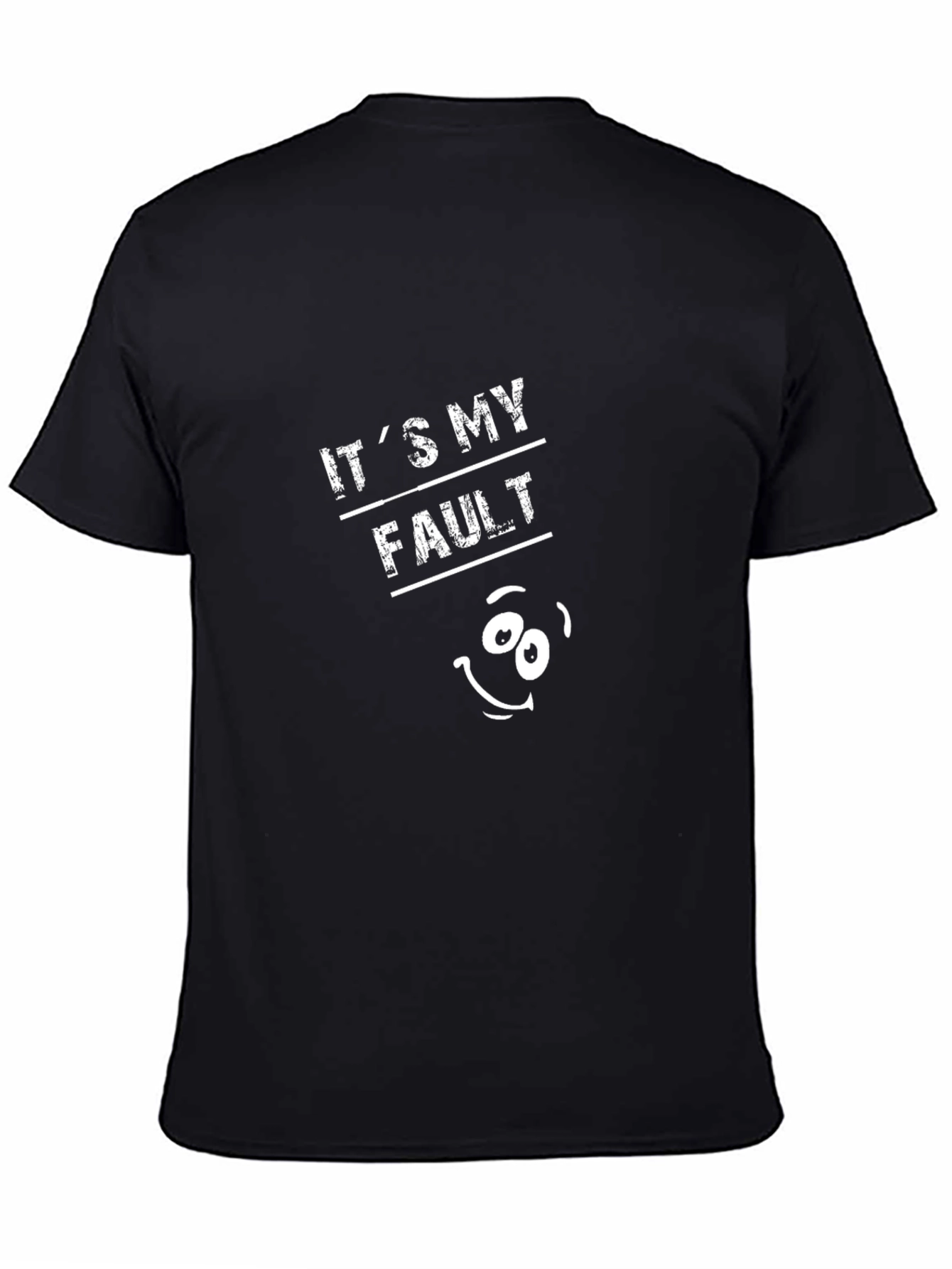 Its My Fault T-Shirt - Funny Graphic Tee