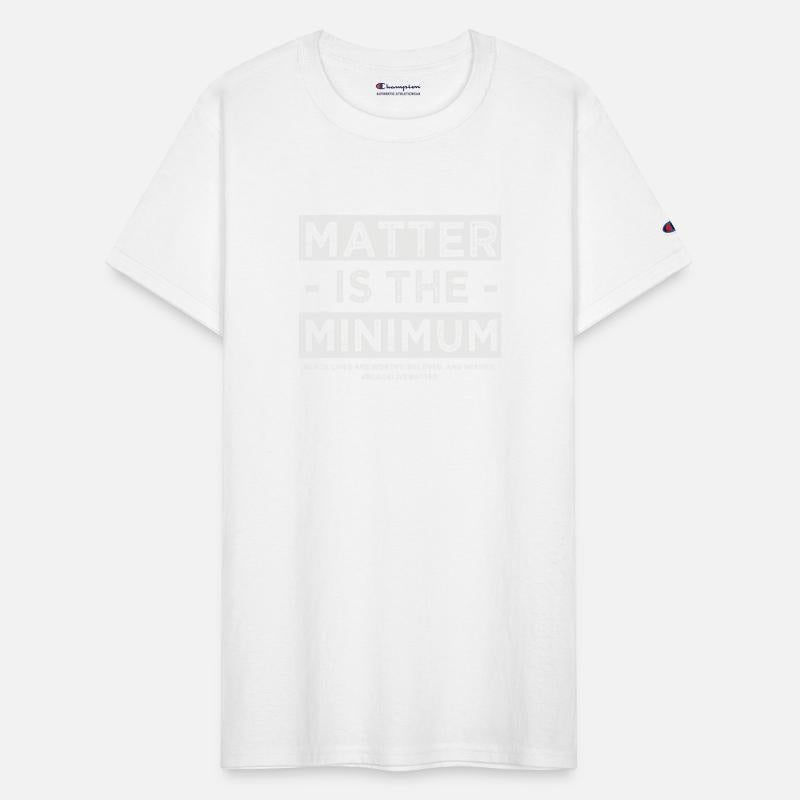 Matter is the Minimum BLM - Black Owned - Black