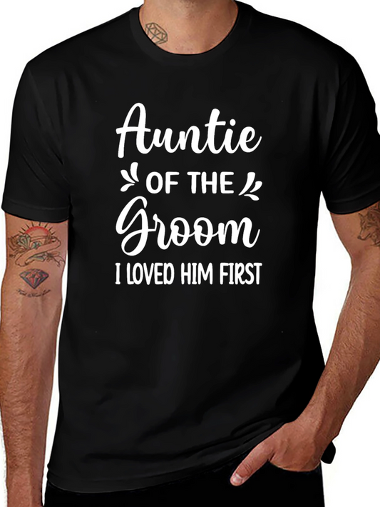 Auntie of the Groom T-Shirt - I Loved Him First