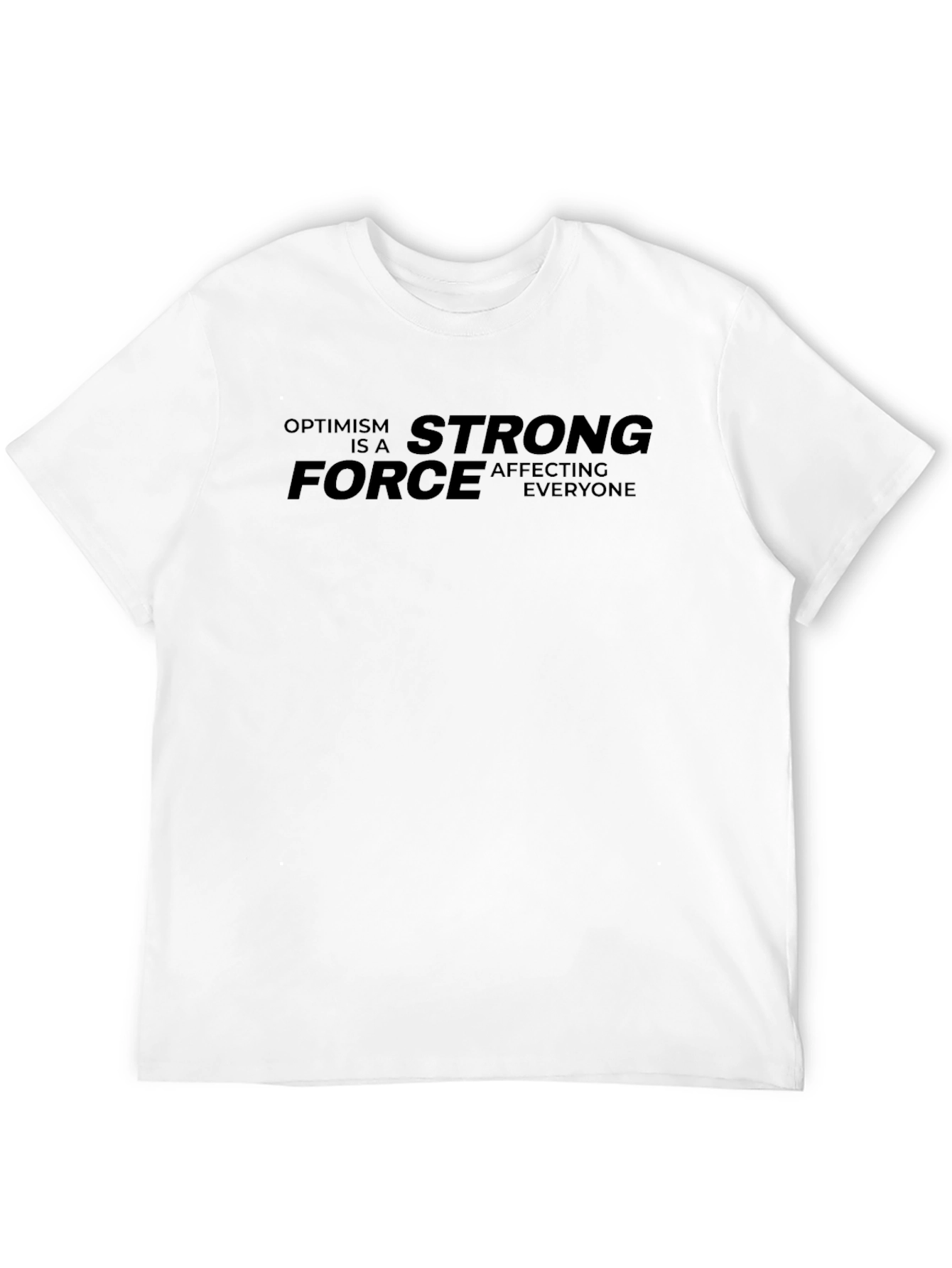 Optimism Is A Strong Force Graphic Tee
