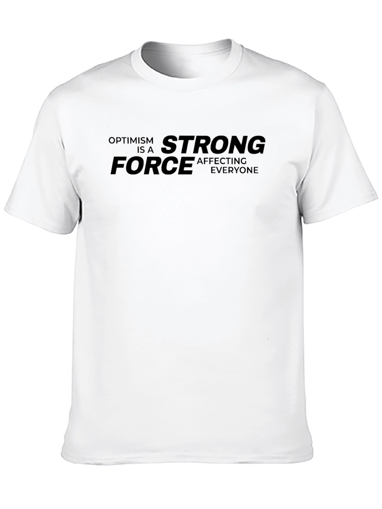 Optimism Is A Strong Force Graphic Tee