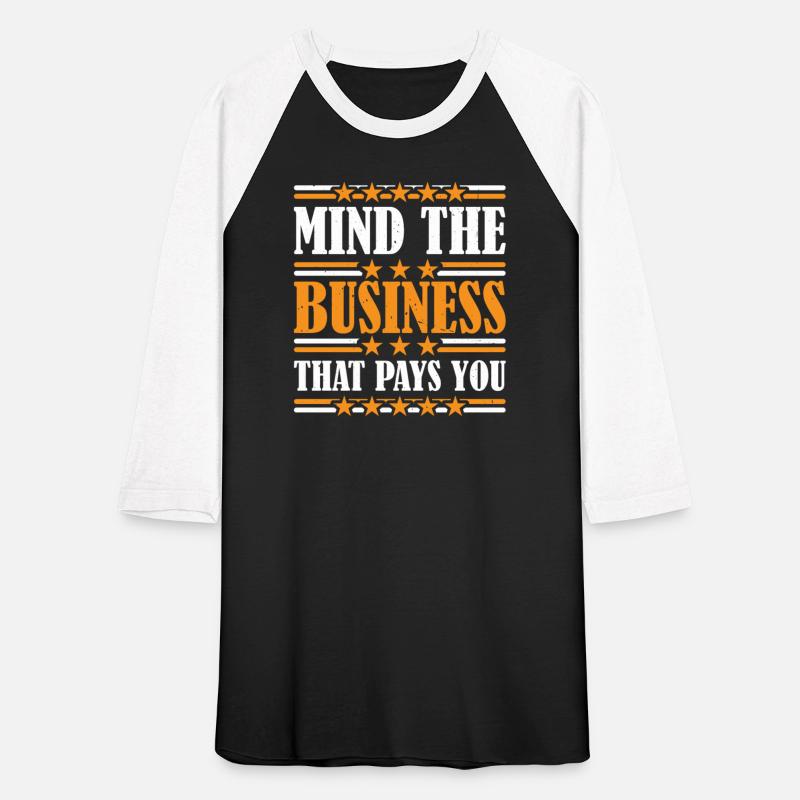 Mind The Business That Pays You 36