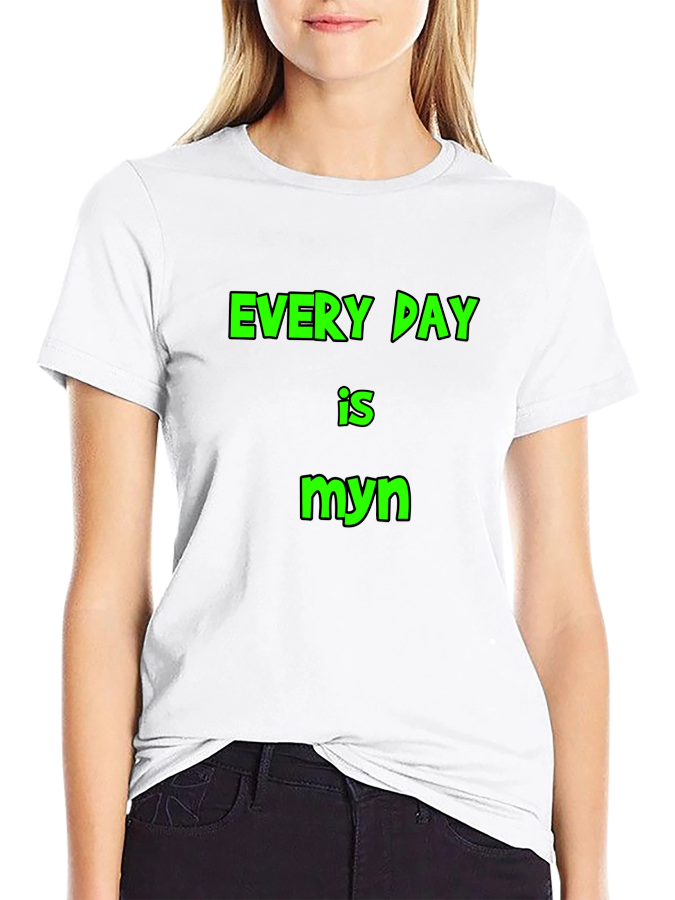 Every Day is Myn Black T-Shirt