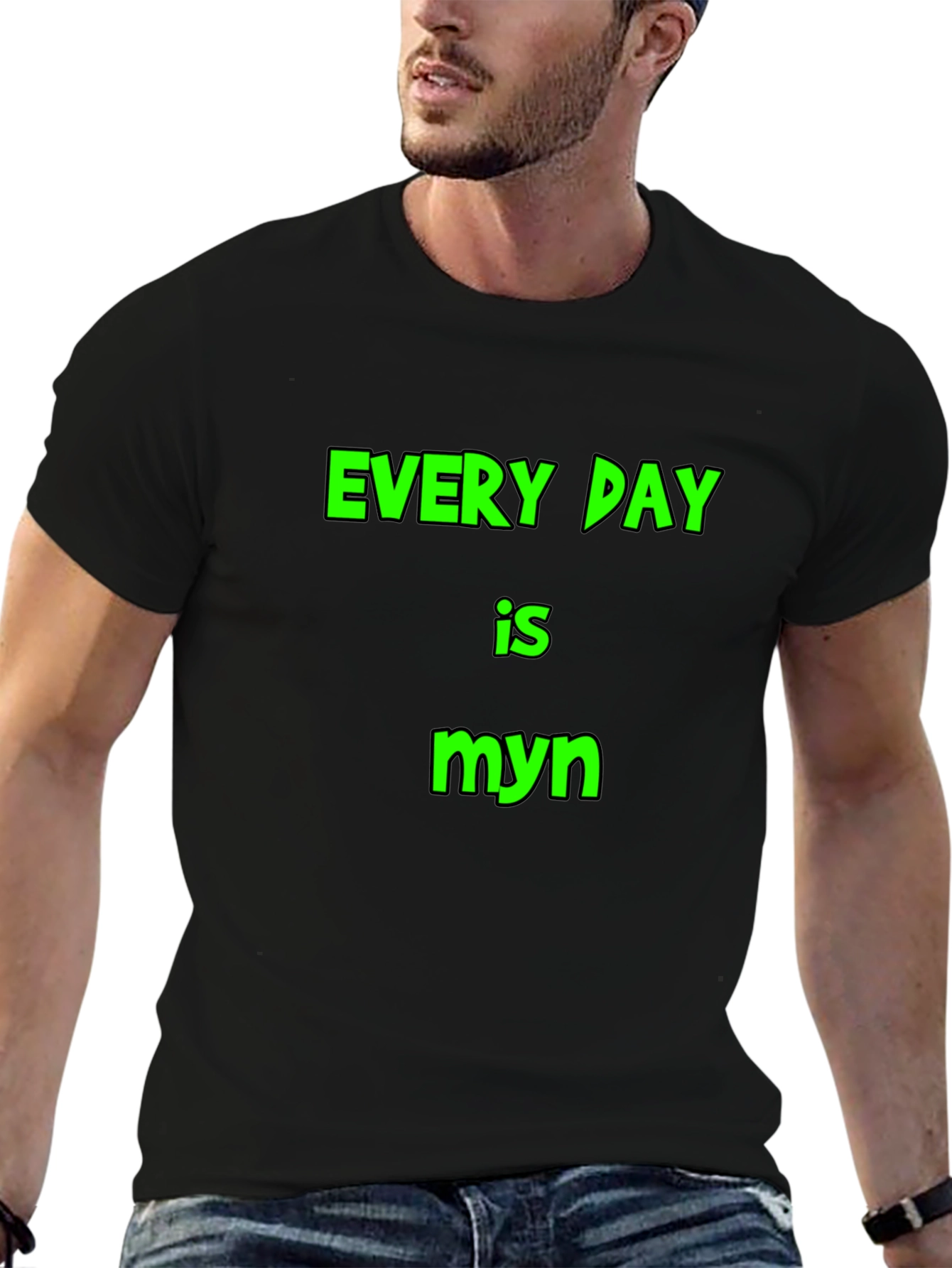 Every Day is Myn Black T-Shirt