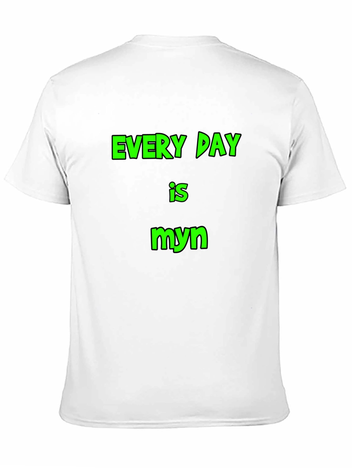 Every Day is Myn Black T-Shirt