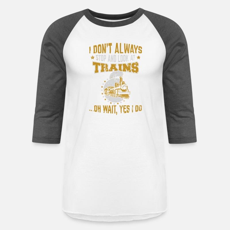 Model Trains I Dont Always Stop Look