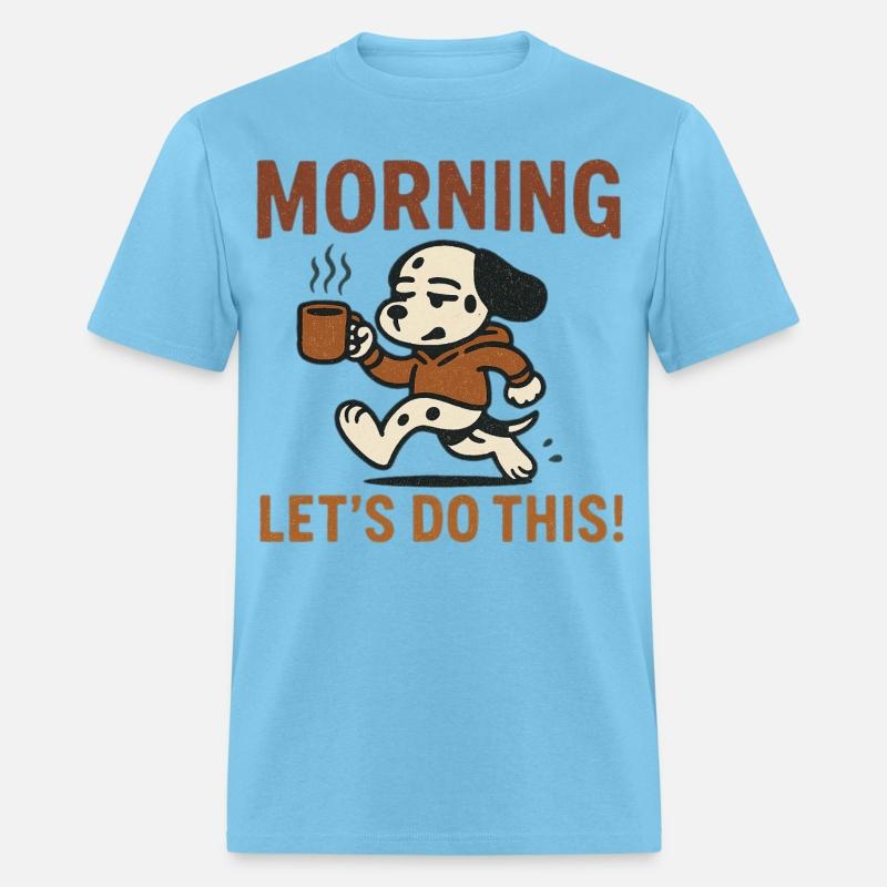 Morning Let’s Do This