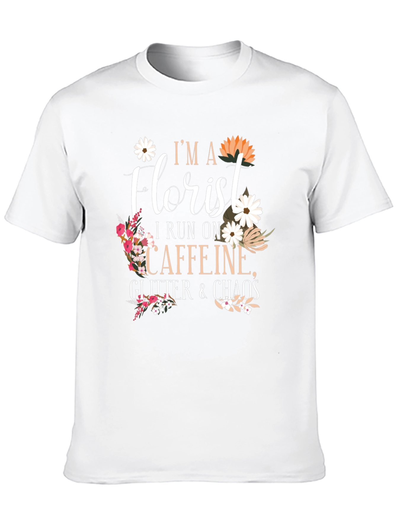 Florist T-Shirt - Caffeine Glitter Chaos