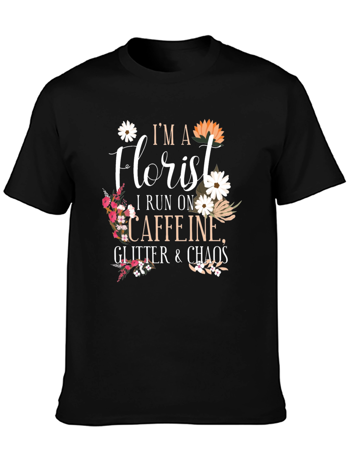 Florist T-Shirt - Caffeine Glitter Chaos
