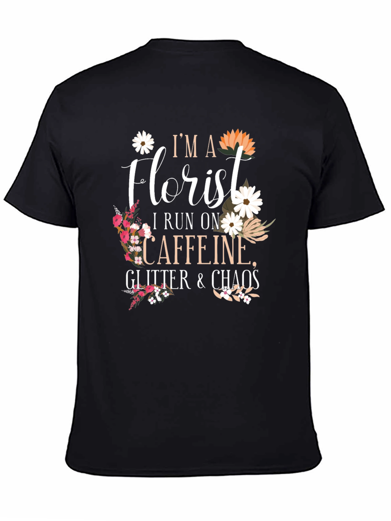 Florist T-Shirt - Caffeine Glitter Chaos