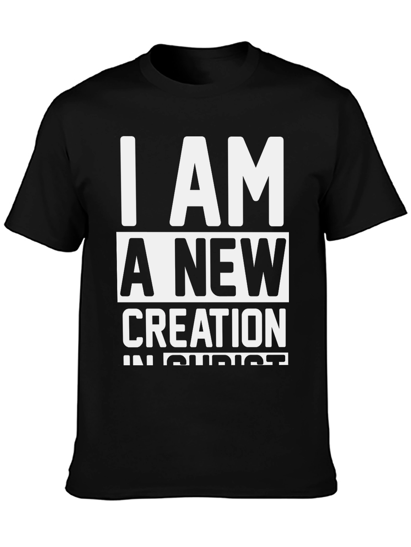 I Am A New Creation Christian Black T-Shirt