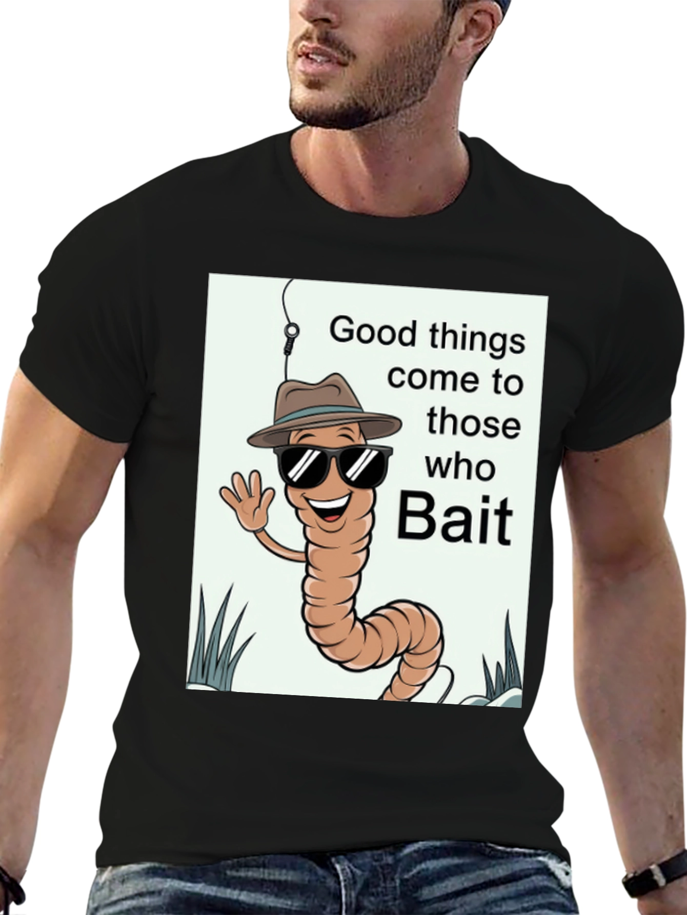 Good Things Come to Those Who Bait T-Shirt