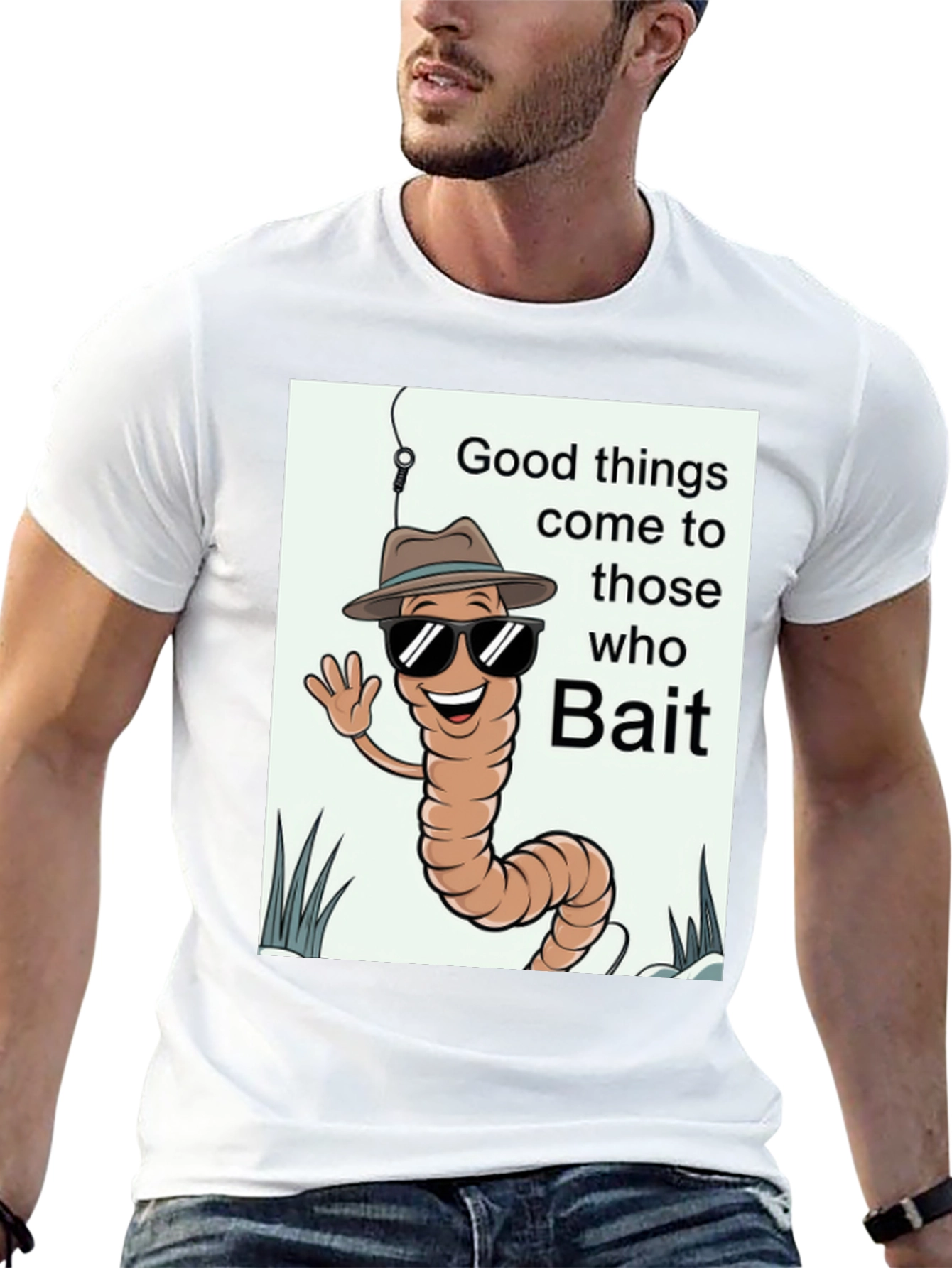 Good Things Come to Those Who Bait T-Shirt