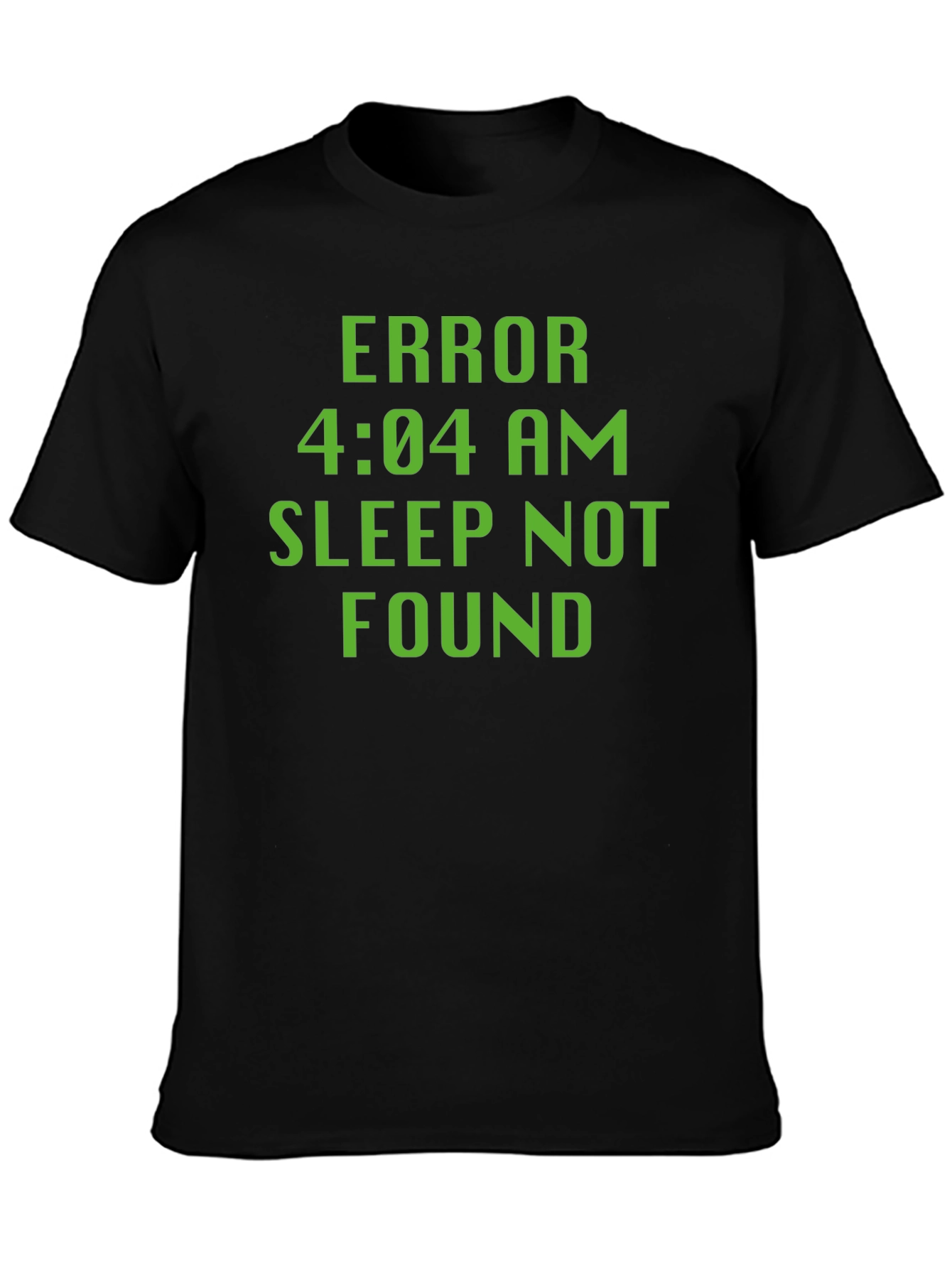 Error 4:04 AM Sleep Not Found Black T-Shirt