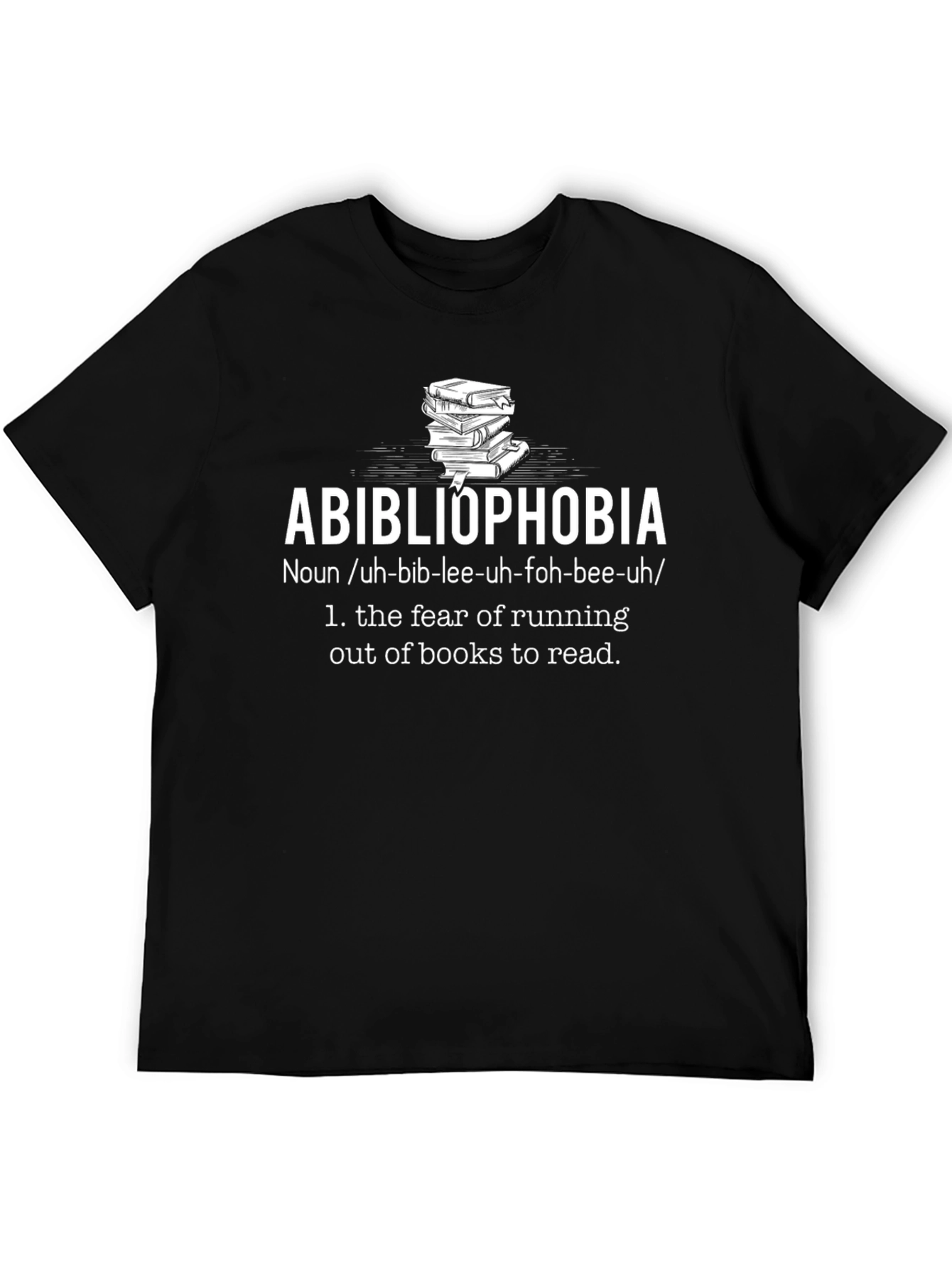 Abibliophobia T-Shirt: Fear of Running Out of Books Tee