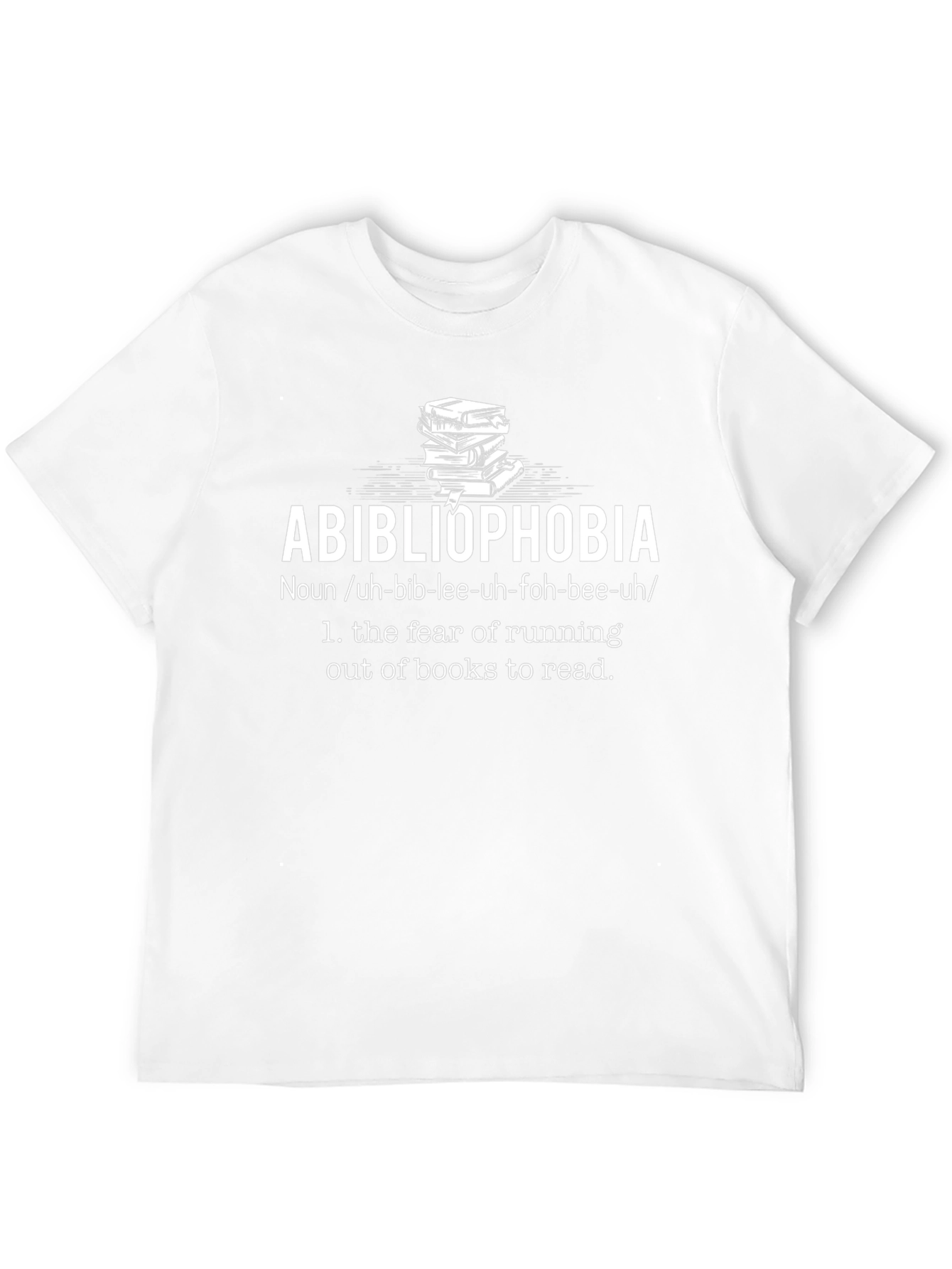 Abibliophobia T-Shirt: Fear of Running Out of Books Tee