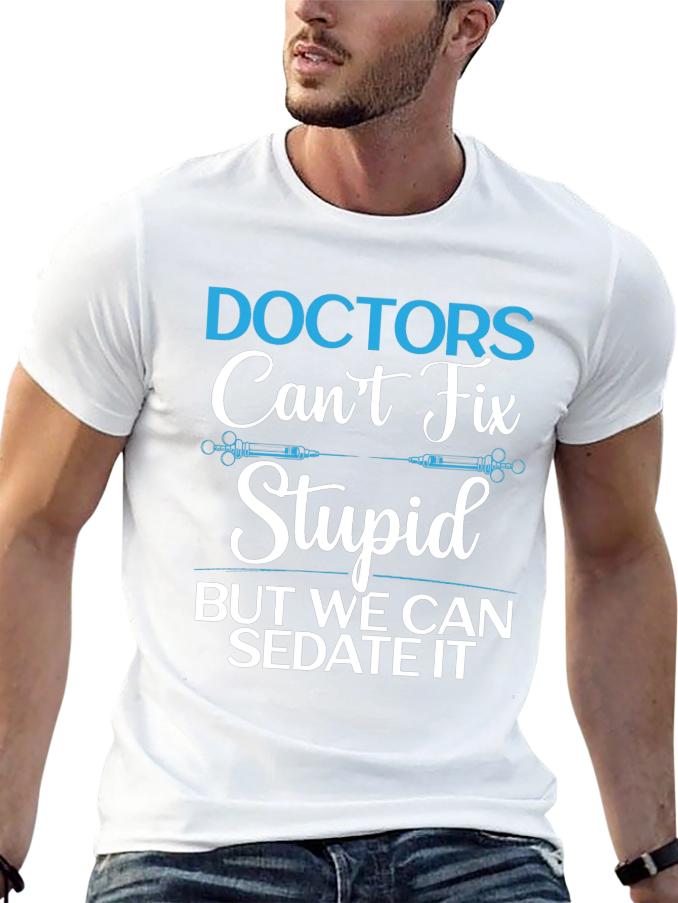 Doctors Cant Fix Stupid T-Shirt