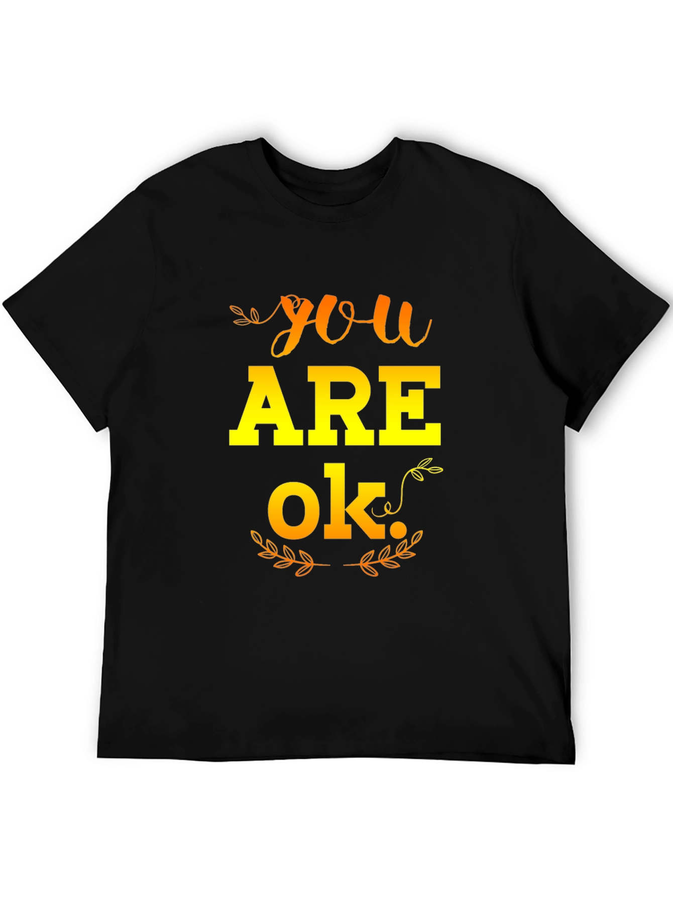 You Are OK Graphic T-Shirt - Positive Affirmation Tee
