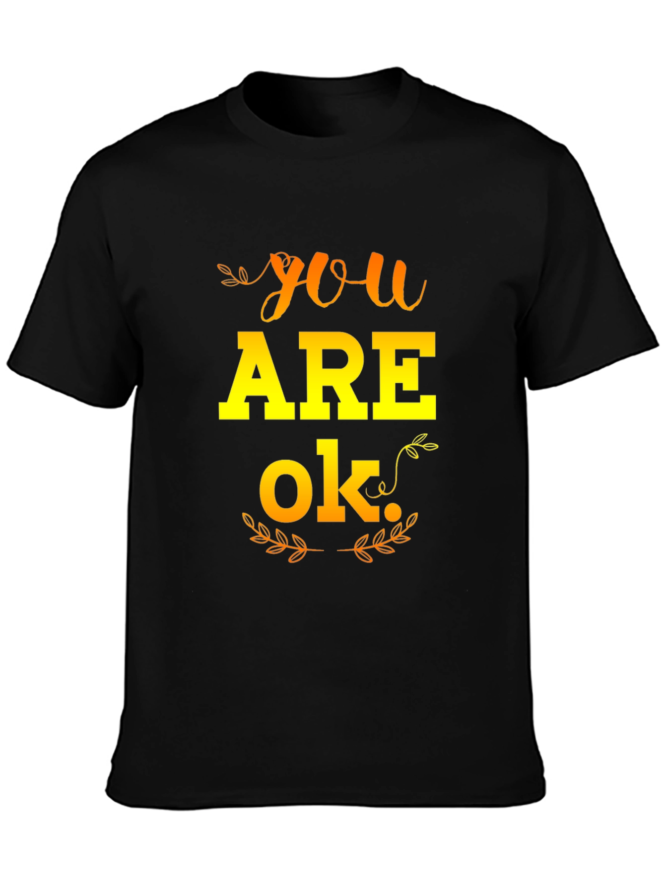You Are OK Graphic T-Shirt - Positive Affirmation Tee