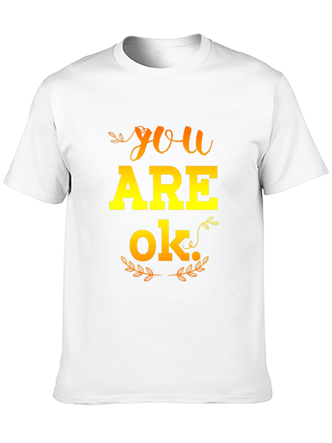 You Are OK Graphic T-Shirt - Positive Affirmation Tee