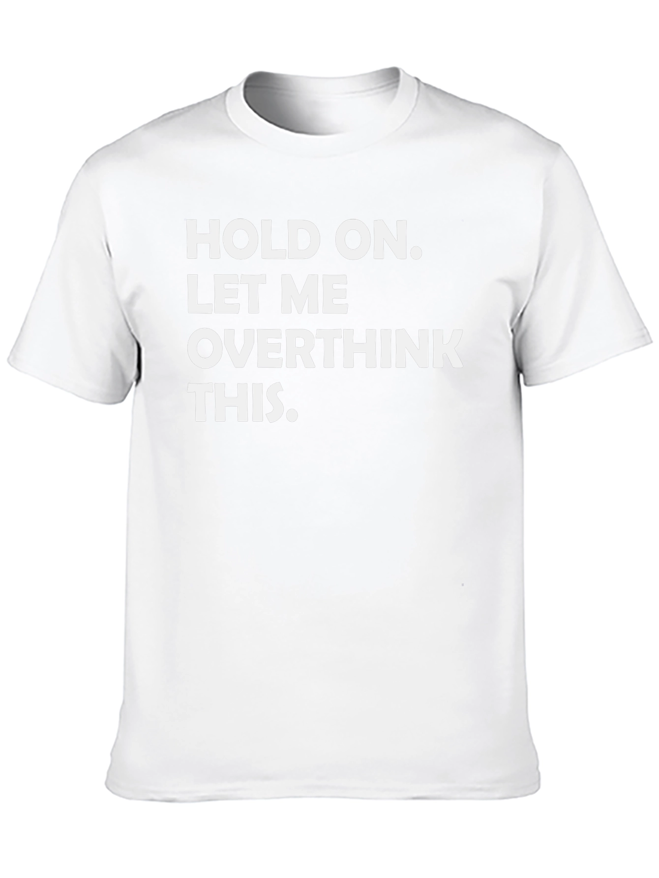 Hold On Let Me Overthink This - Graphic Tee