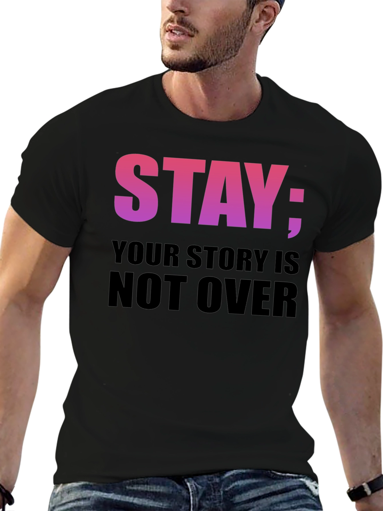 Stay: Your Story Is Not Over T-Shirt