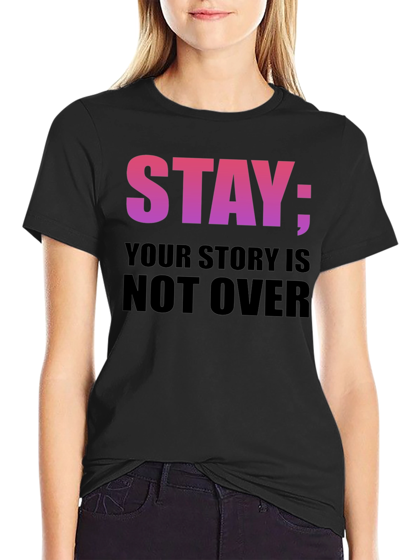 Stay: Your Story Is Not Over T-Shirt