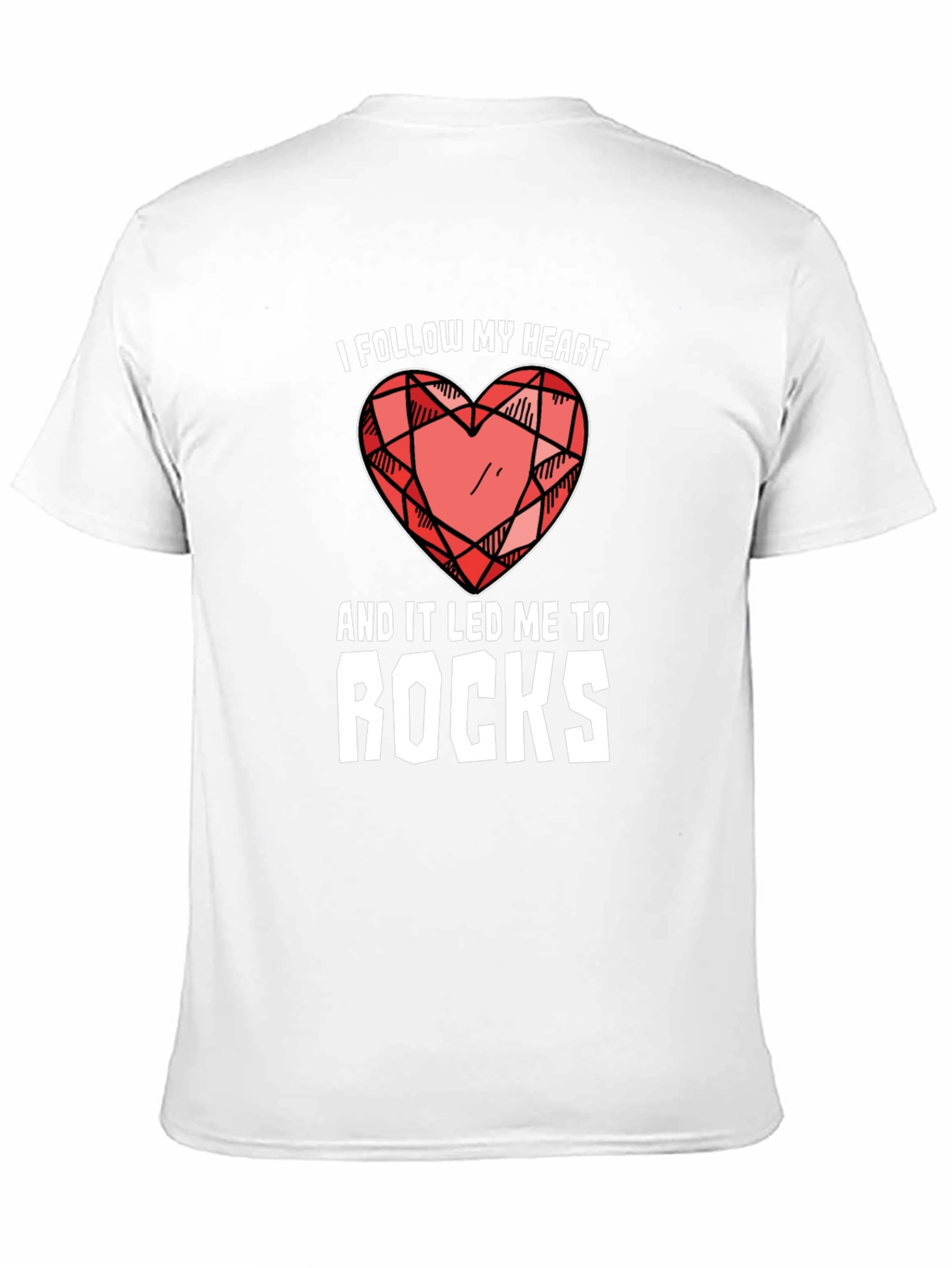 I Follow My Heart T-Shirt Rock Collector Gift