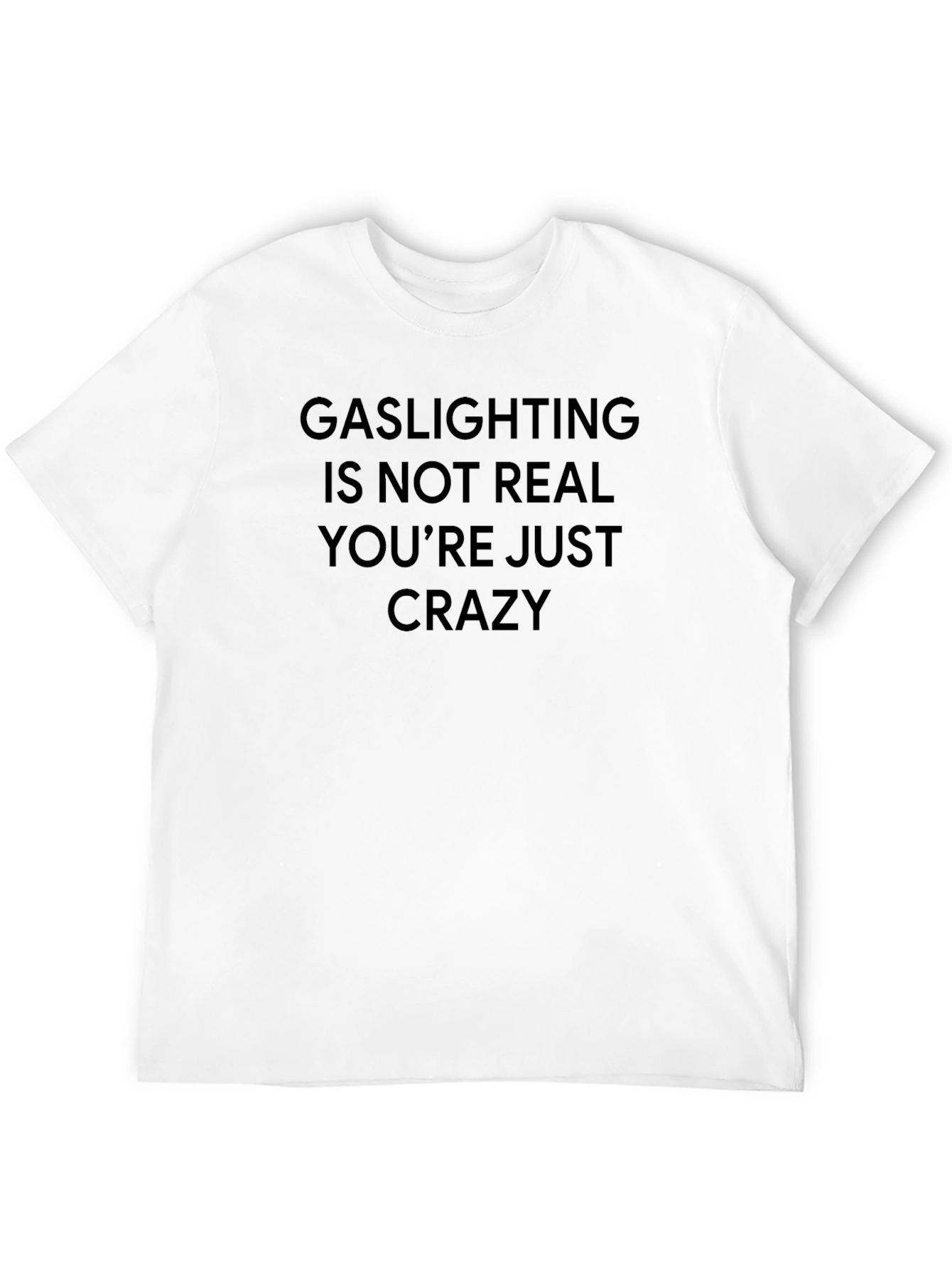 Gaslighting Is Not Real Graphic Tee