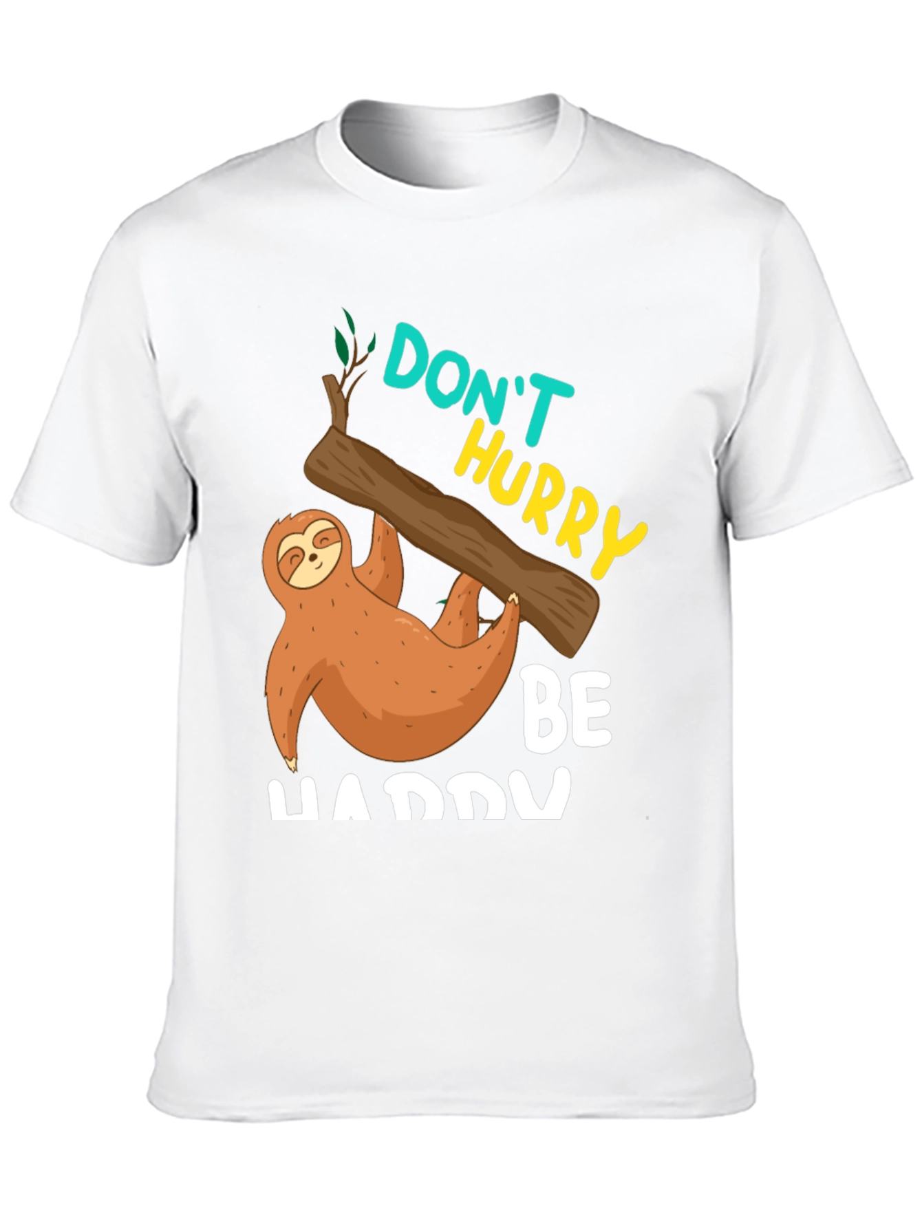 Dont Hurry Be Happy Sloth T-Shirt
