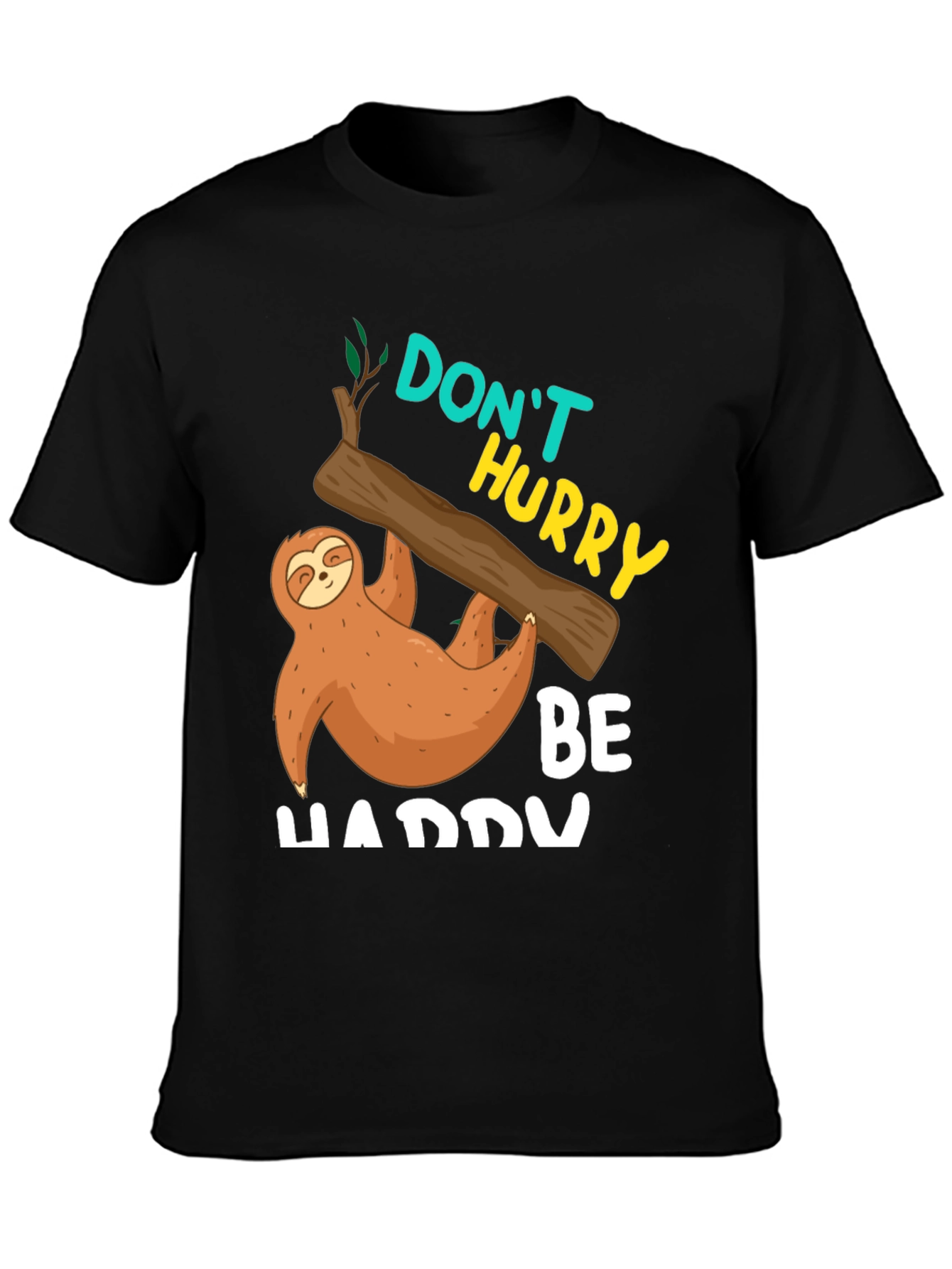 Dont Hurry Be Happy Sloth T-Shirt