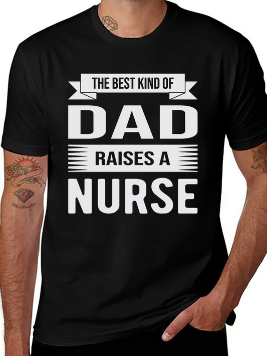 Best Kind of Dad Raises a Nurse T-Shirt